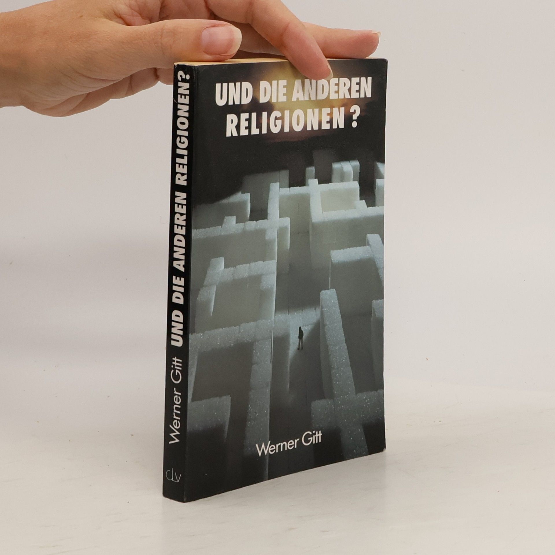 Werner Gitt Und die anderen Religionen?