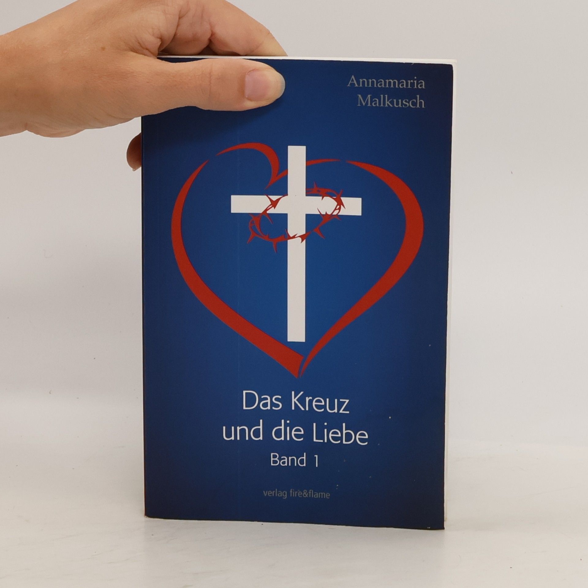 Annamaria Malkusch Das Kreuz und die Liebe