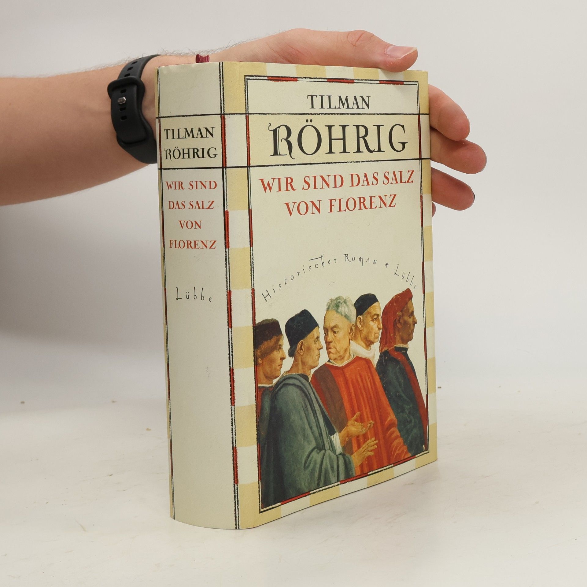 Tilman Röhrig Wir sind das Salz von Florenz