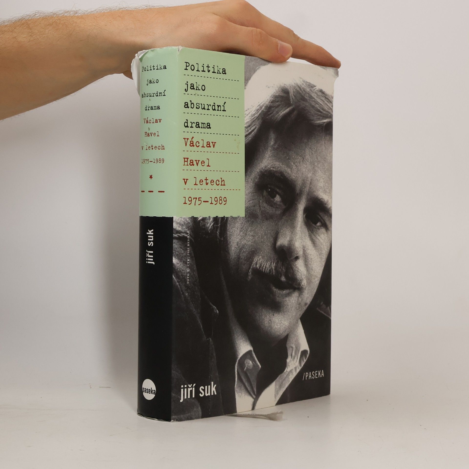 Jiří Suk Politika jako absurdní drama: Václav Havel v letech 1975-1989