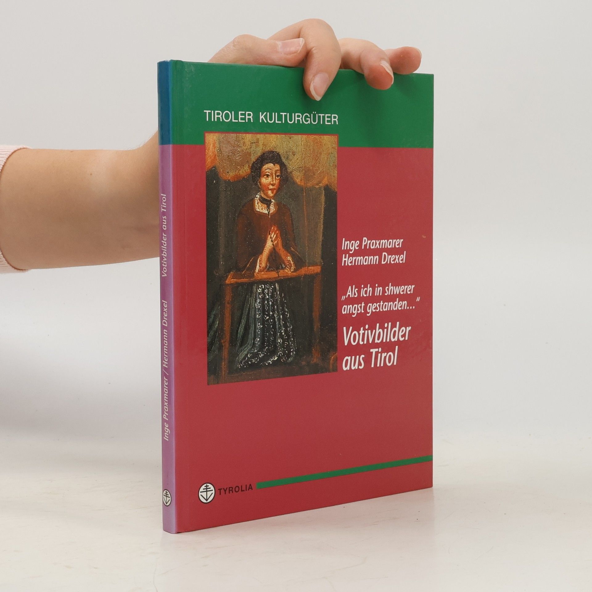 Inge Praxmarer Tiroler Kulturgüter: Als ich in schwerer Angst gestanden...