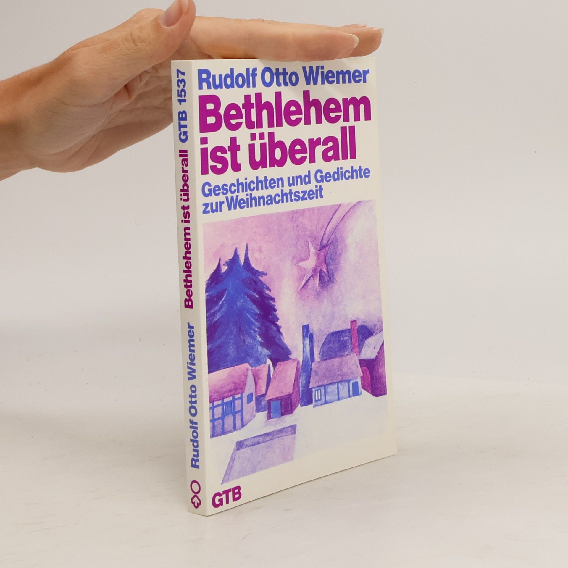 Rudolf Otto Wiemer Bethlehem ist überall: Geschichten und Gedichte zur Weihnachtszeit