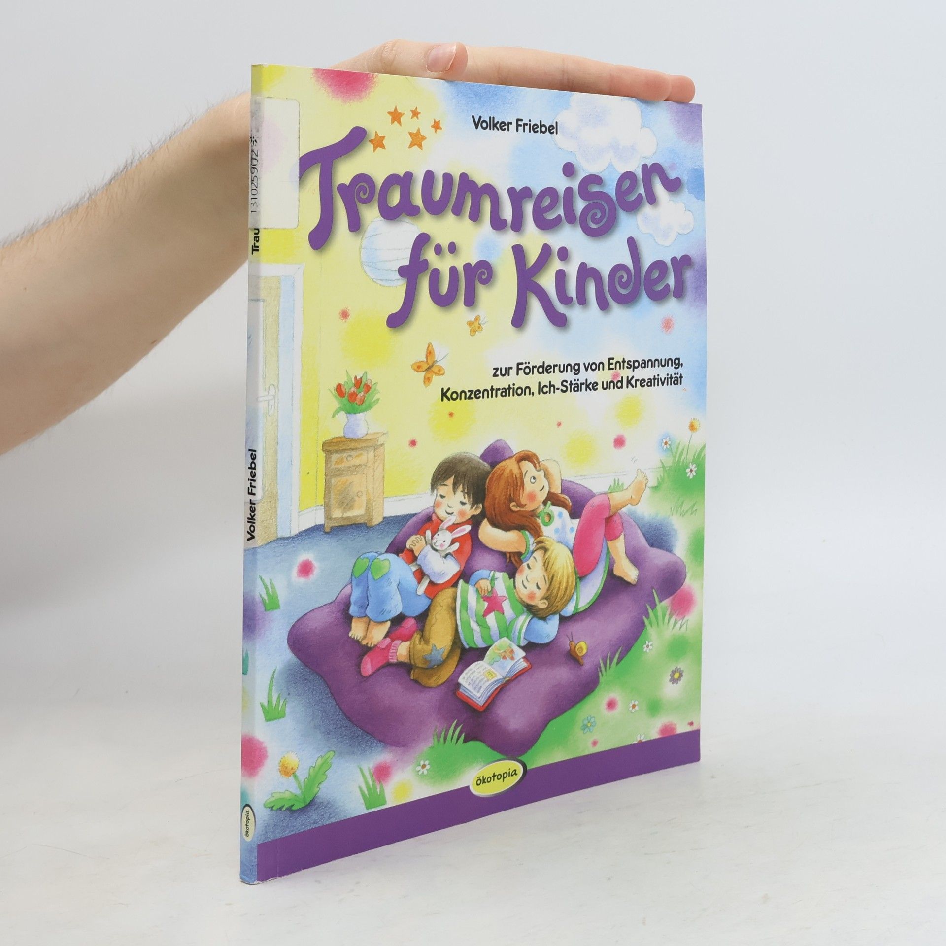 Volker Friebel Traumreisen für Kinder zur Förderung von Entspannung, Konzentration, Ich-Stärke und Kreativität