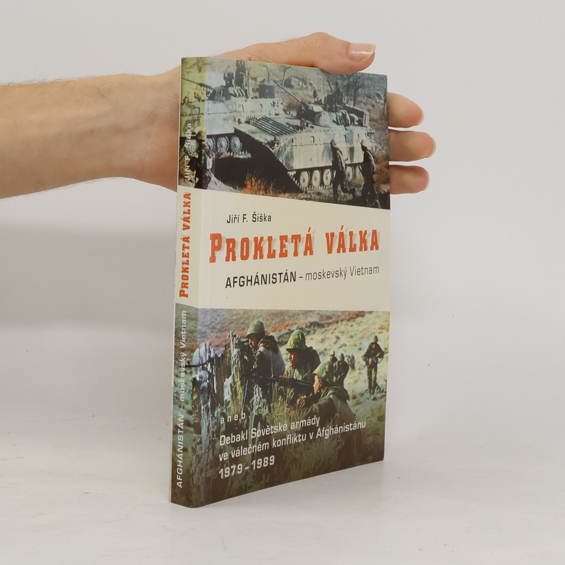 Prokletá válka. Afghánistán - moskevský Vietnam, aneb, Debakl Sovětské armády ve válečném konfliktu v Afgánistánu 1978-1989