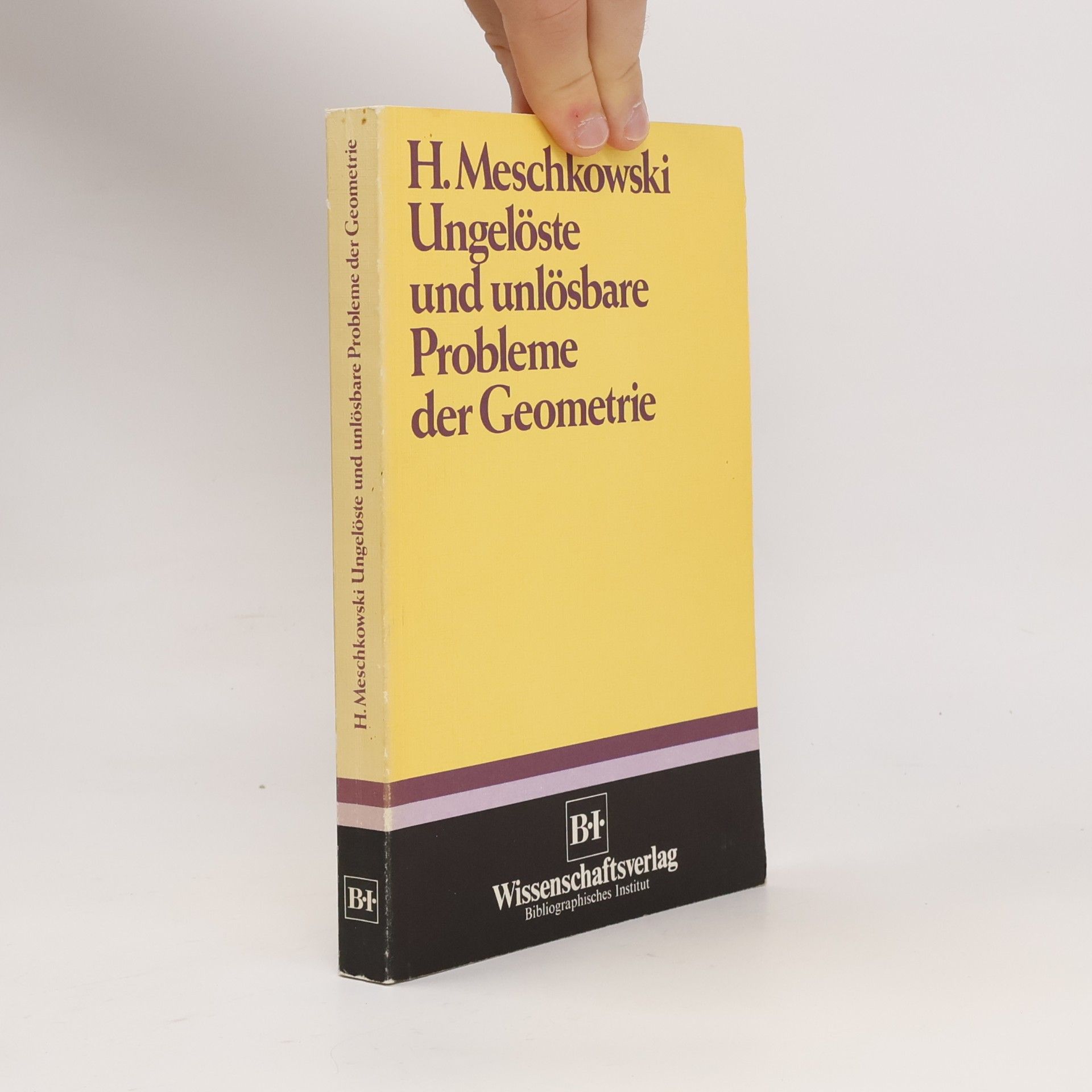 Herbert Meschkowski Ungelöste und unlösbare Probleme der Geometrie