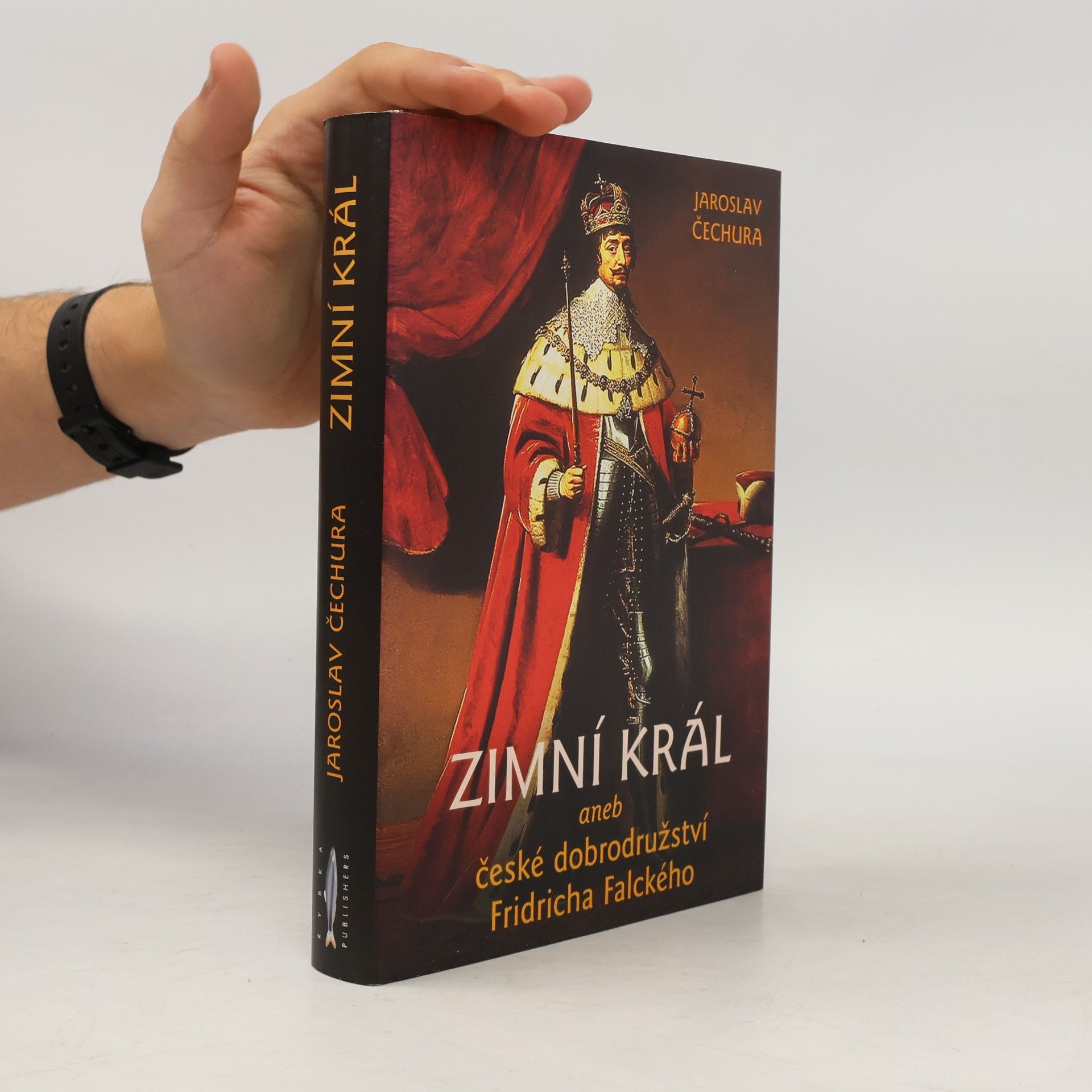 Jaroslav Čechura Zimní král aneb České dobrodružství Fridricha Falckého