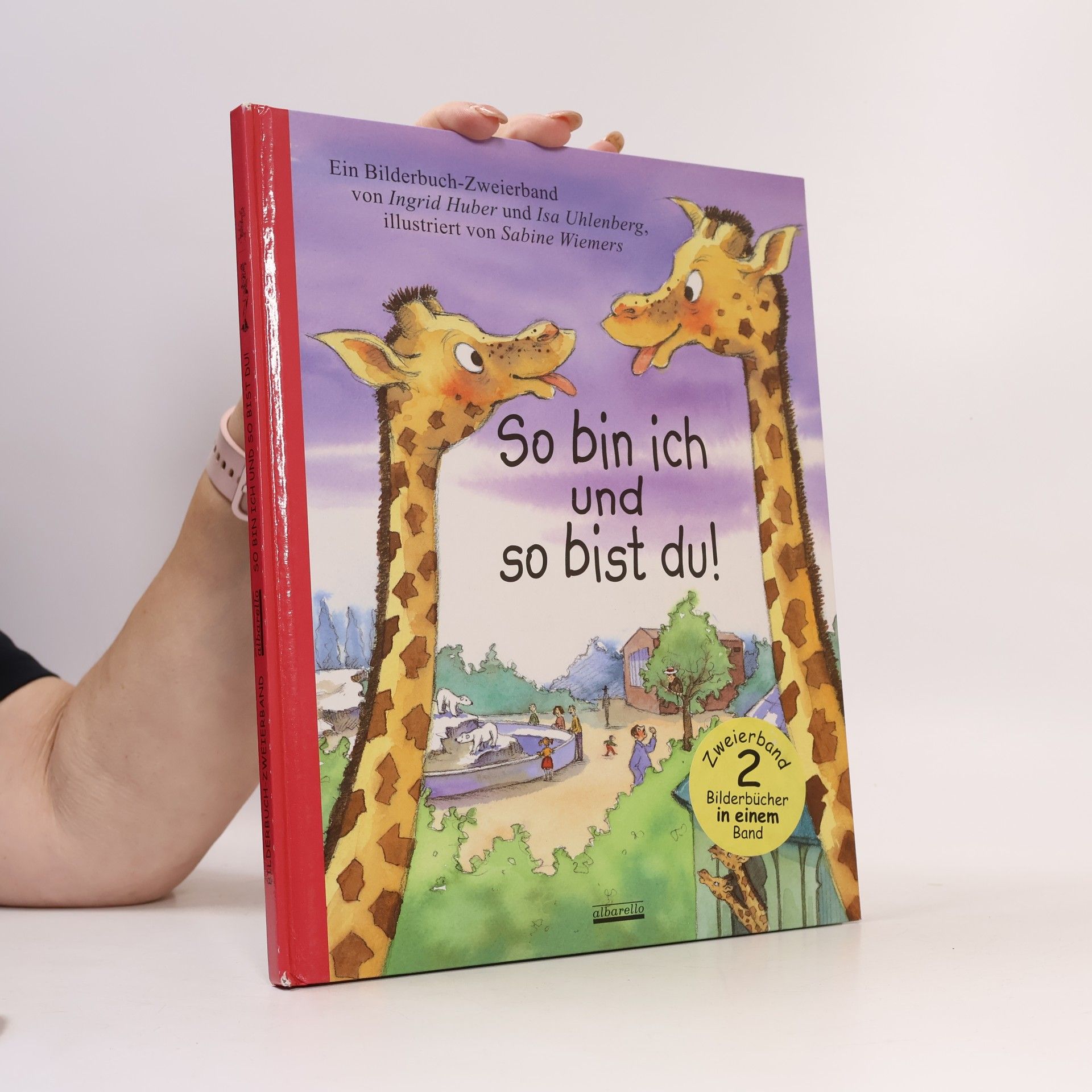 So bin ich und so bist du! Ein Bilderbuch-Zweierband: 2 Bilderbücher in einem Band