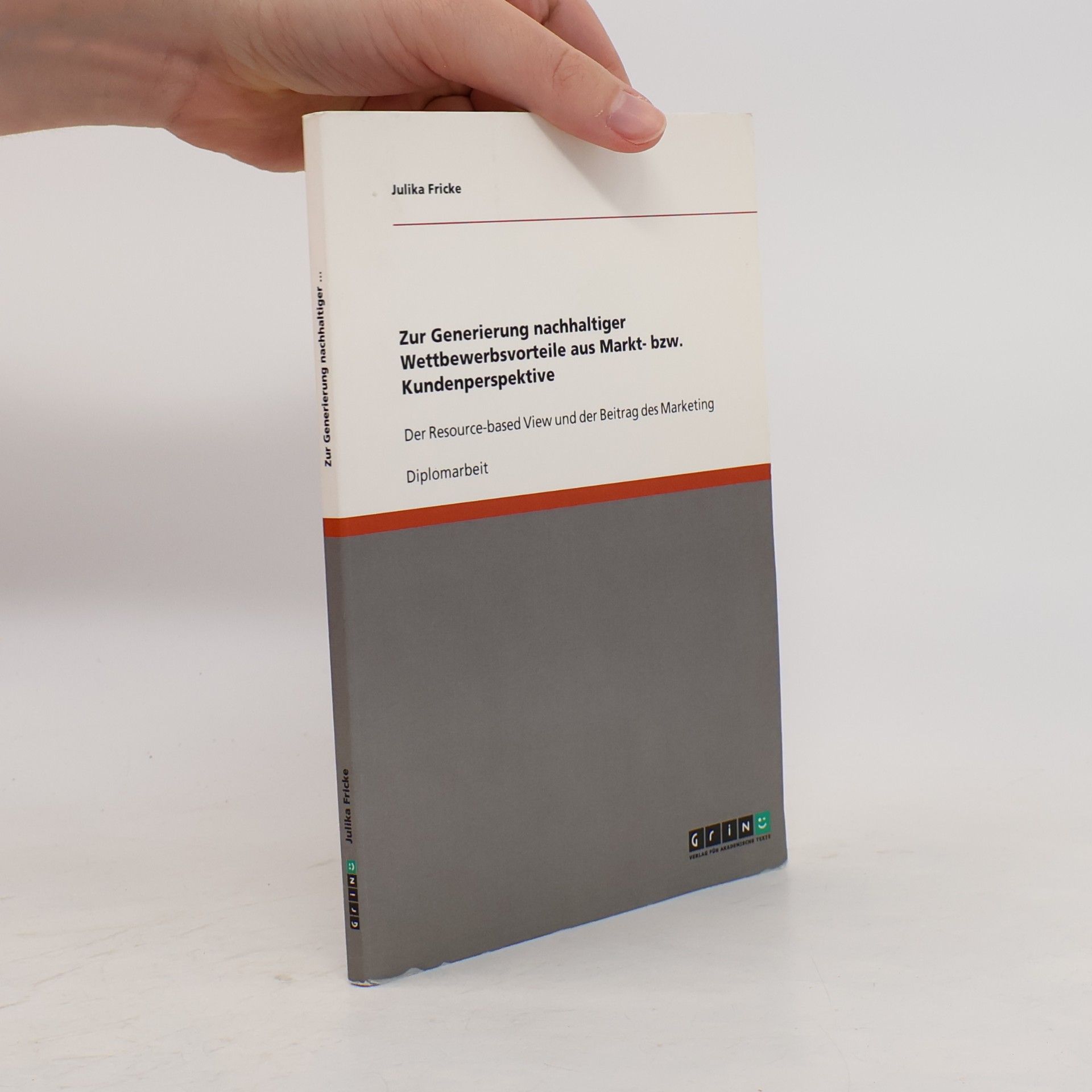 Julika Fricke Zur Generierung nachhaltiger Wettbewerbsvorteile aus Markt- bzw. Kundenperspektive