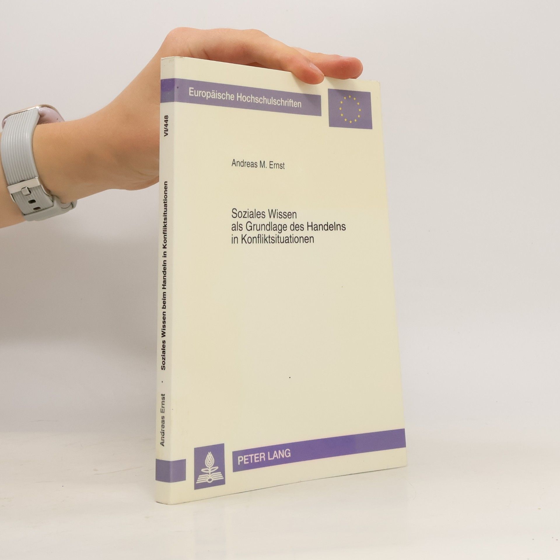 Andreas M. Ernst Europäische Hochschulschriften - 448: Soziales Wissen als Grundlage des Handelns in Konfliktsituationen