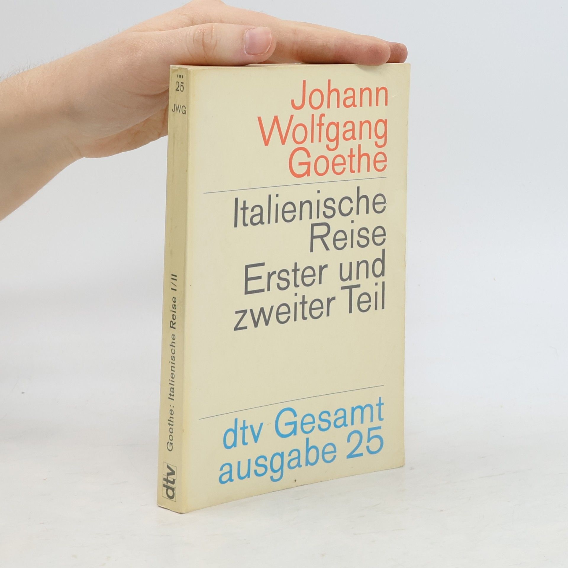 Johann Wolfgang von Goethe Italienische Reise. Erster und zweiter Teil