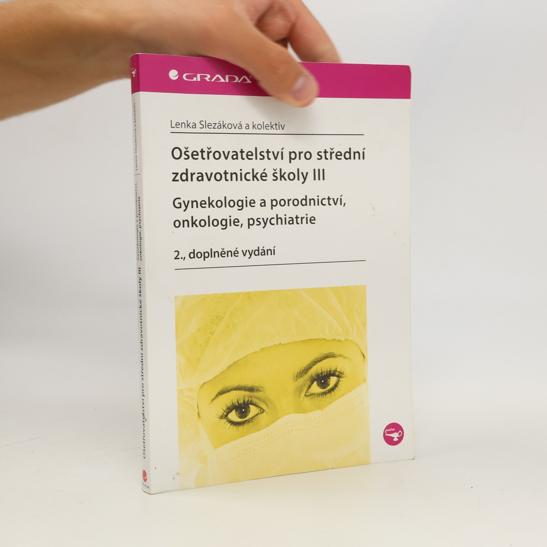 Martina Andres Ošetřovatelství pro střední zdravotnické školy. III, Gynekologie a porodnictví, onkologie, psychiatrie