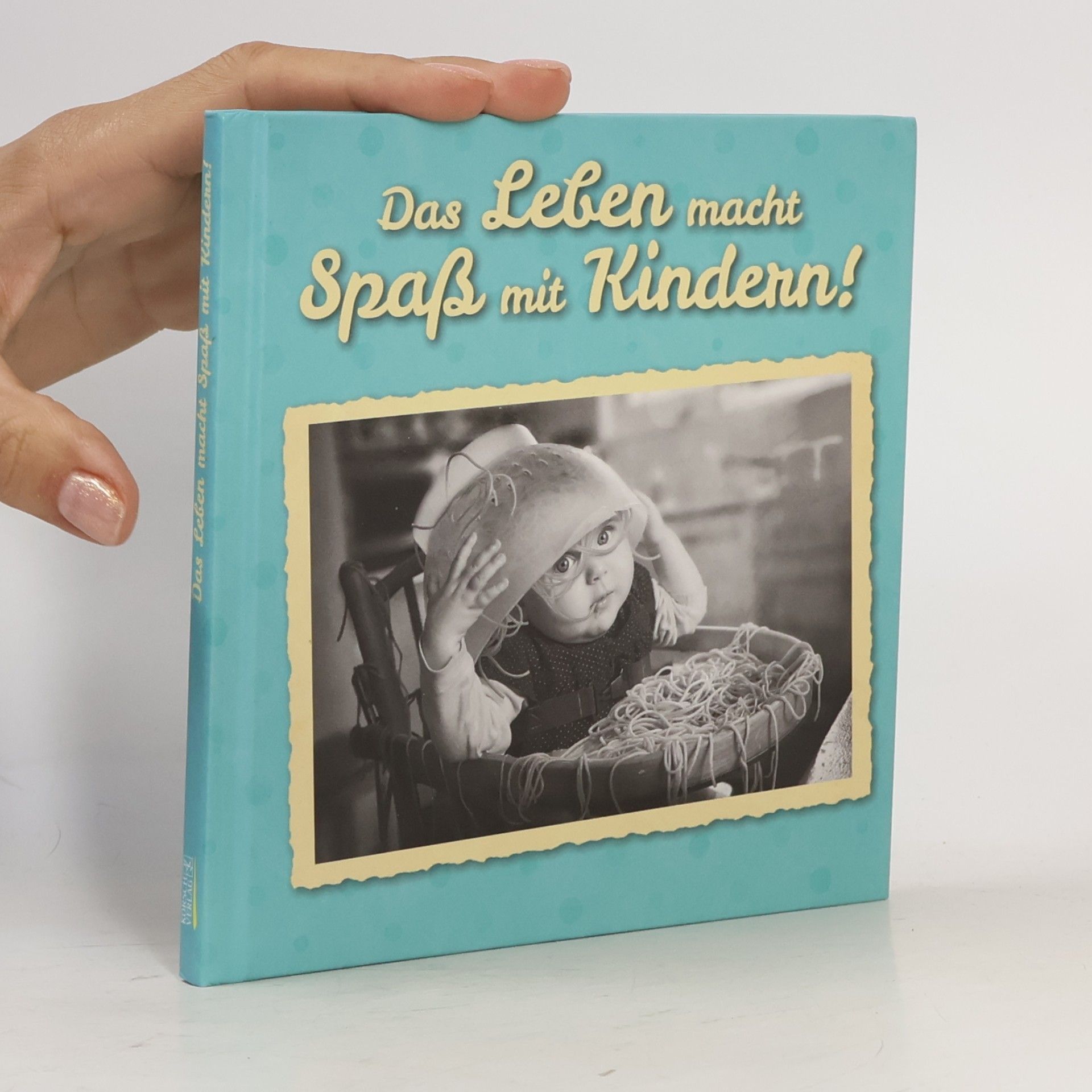 Kolektiv autorů Das Leben macht Spaß mit Kindern!