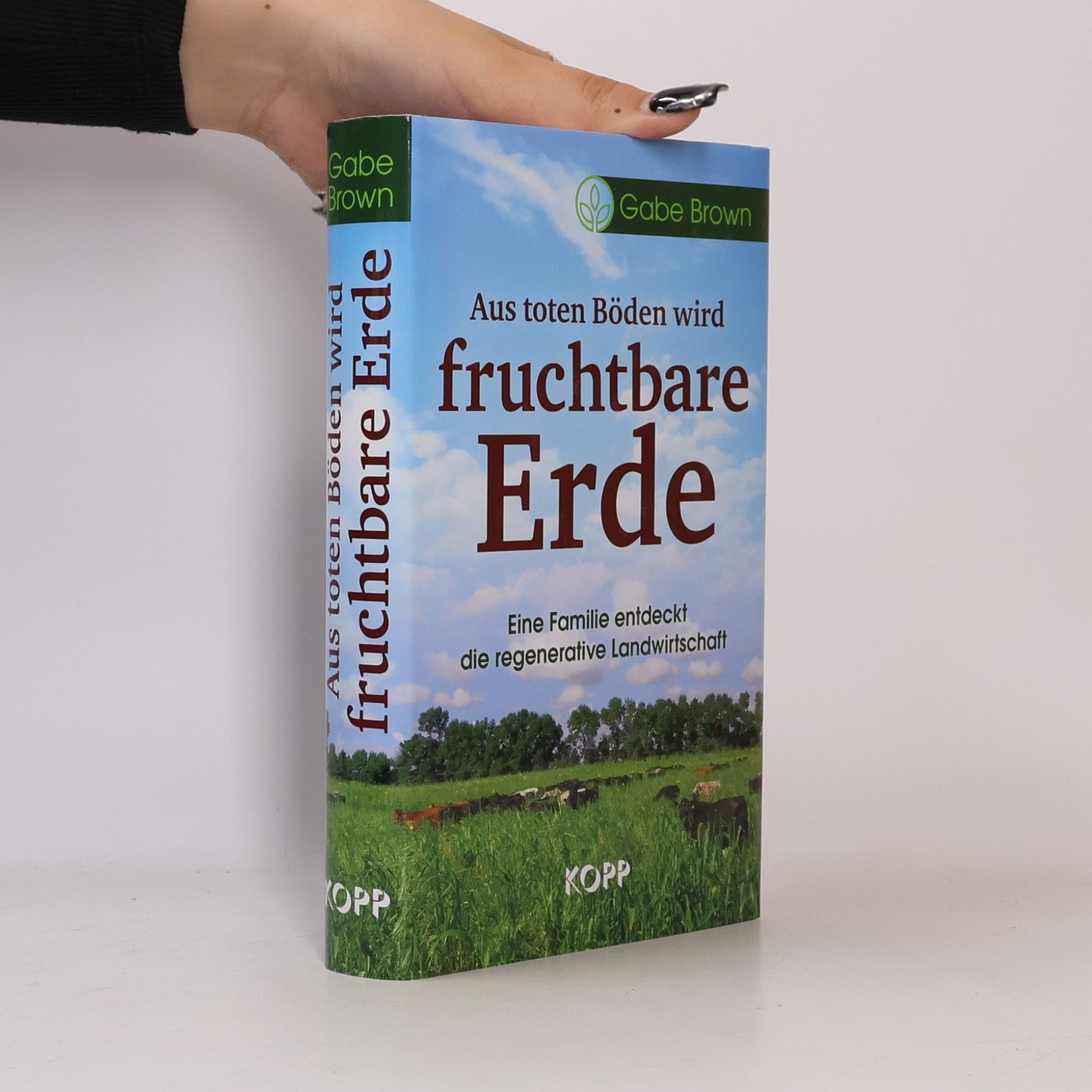 Gabe Brown Aus toten Böden wird fruchtbare Erde