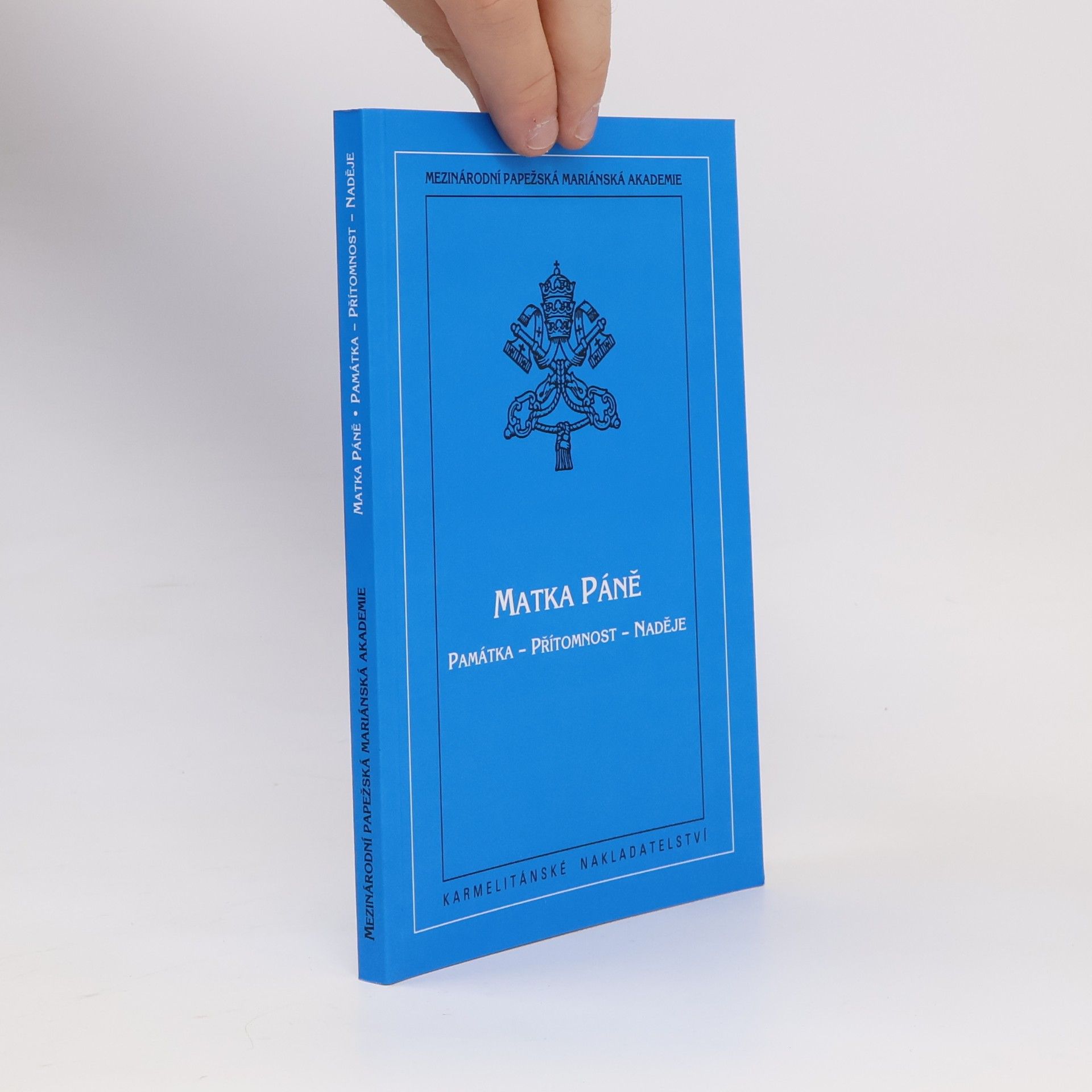 Various authors Matka Páně: památka - přítomnost - naděje