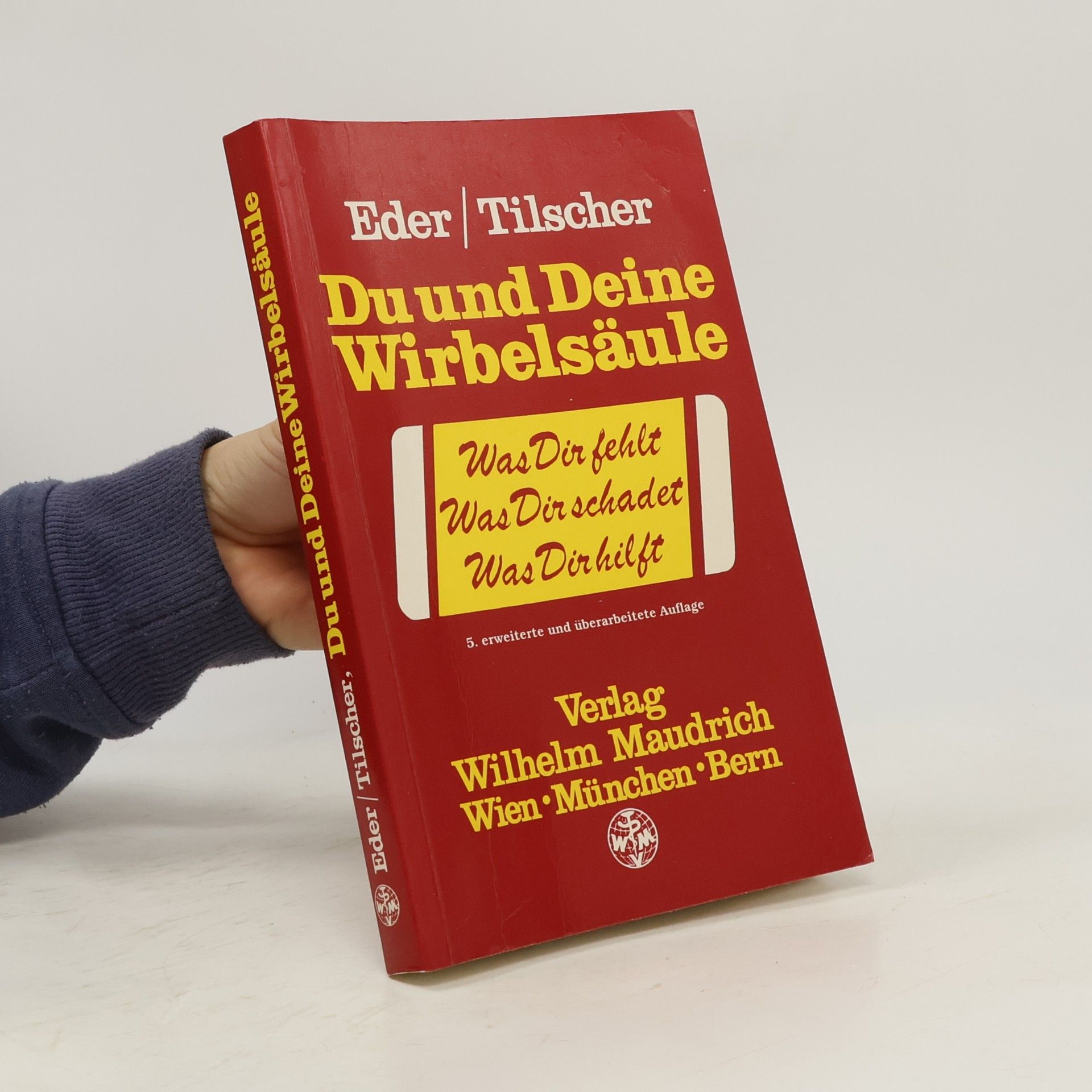 Du und deine Wirbelsäule. Was Dir fehlt. Was Dir schadet. Was Dir hilft - 5. erweiterte und überarbeitete Auflage