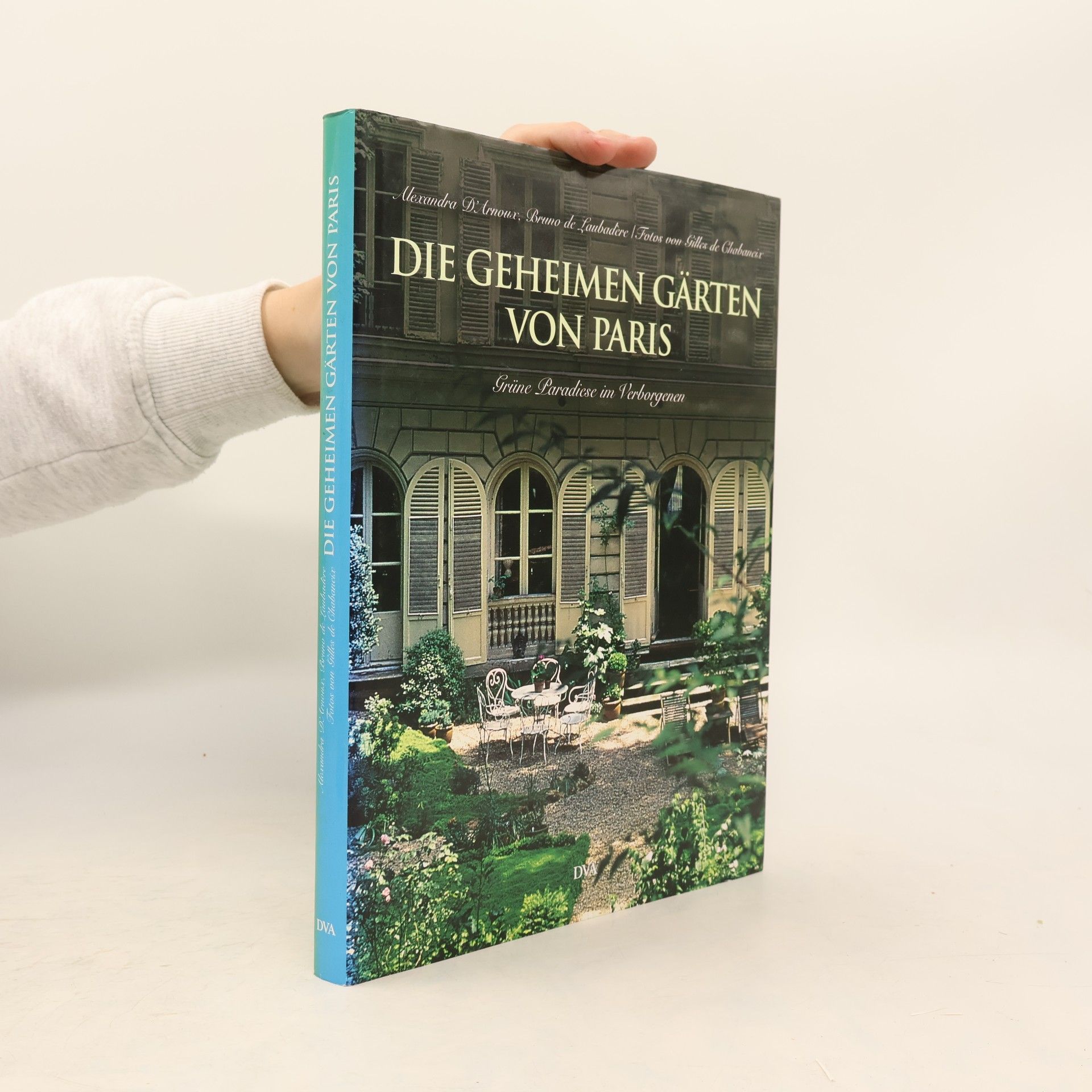 Alexandra d' Arnoux Die geheimen Gärten von Paris