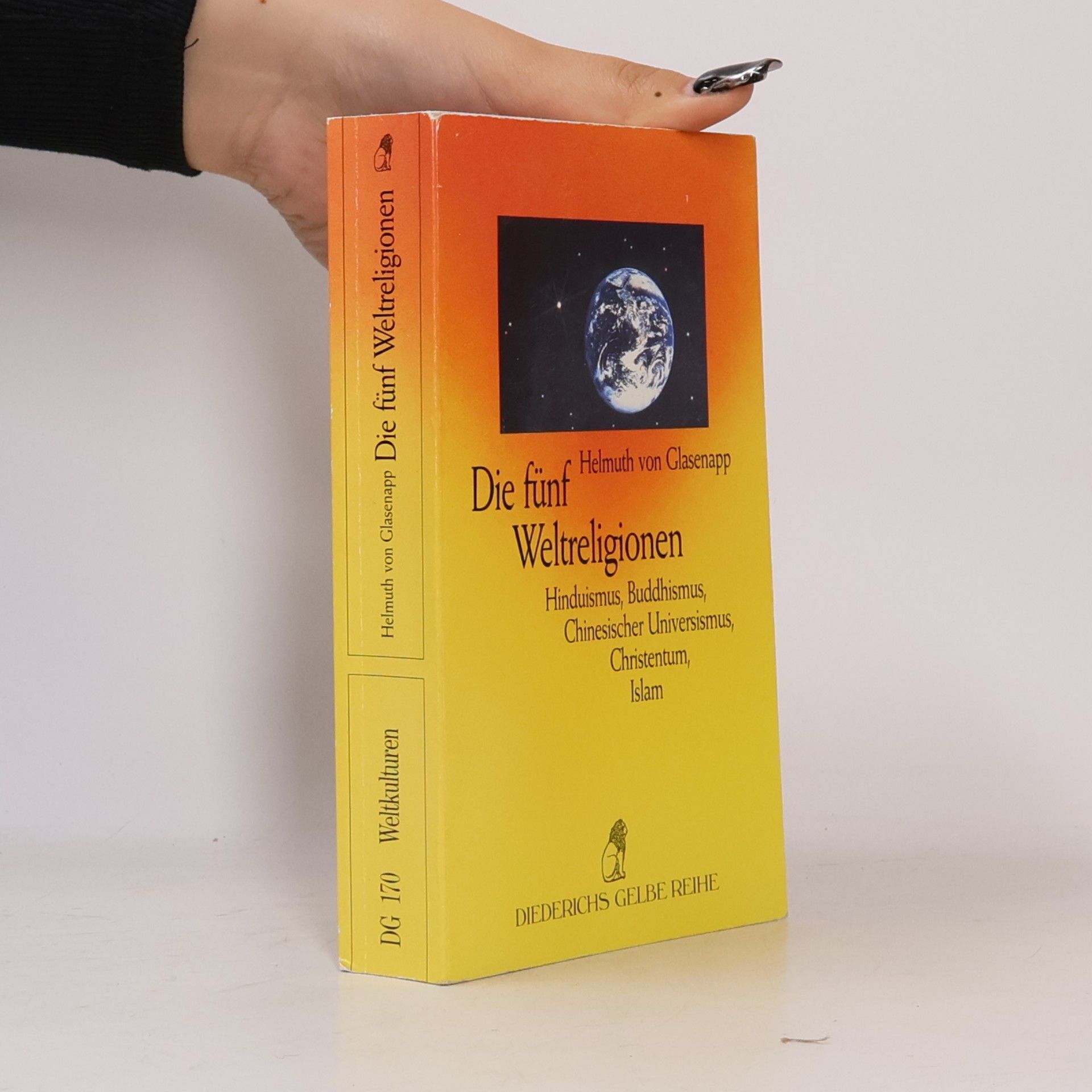 Helmuth von Glasenapp Die fünf Weltreligionen. Hinduismus, Buddhismus, Chinesischer Universismus, Christentum, Islam