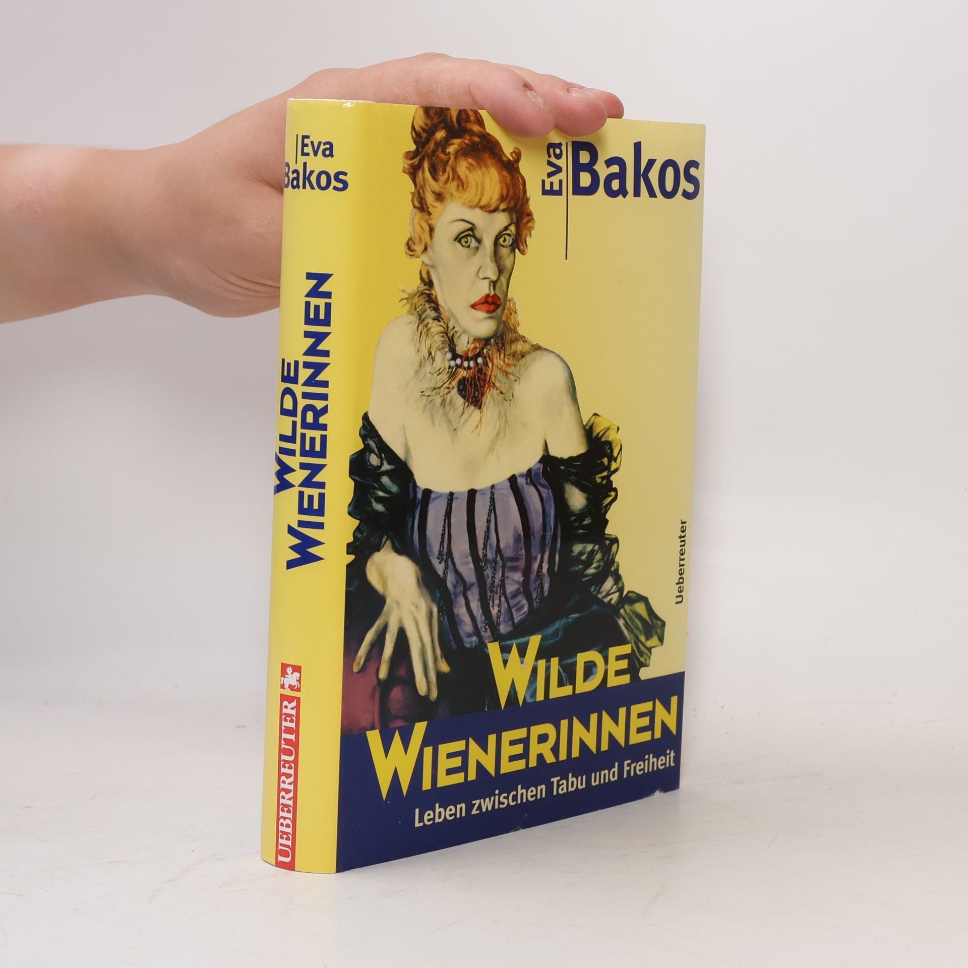 Wilde Wienerinnen : Leben zwischen Tabu und Freiheit