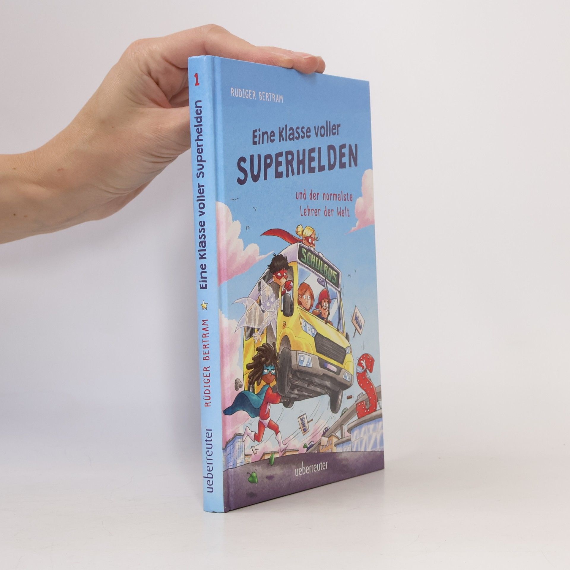 Eine Klasse voller Superhelden und der normalste Lehrer der Welt (Eine Klasse voller Superhelden, Bd. 1)