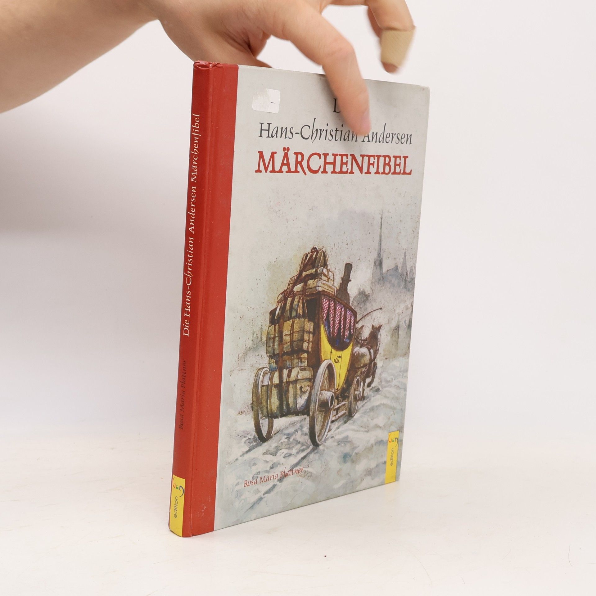 Plattner, Rosa Maria Die Andersen Märchenfibel: Die schönsten Märchen von Hans-Christian Andersen