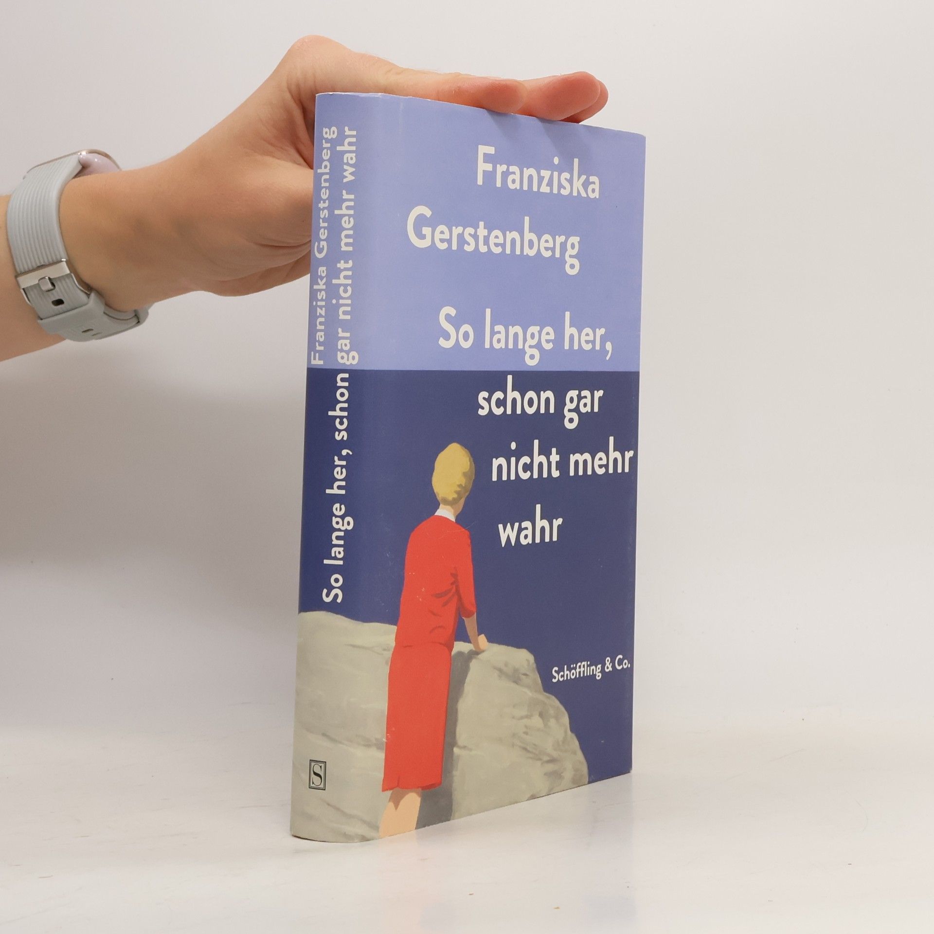 Franziska Gerstenberg So lange her, schon gar nicht mehr wahr