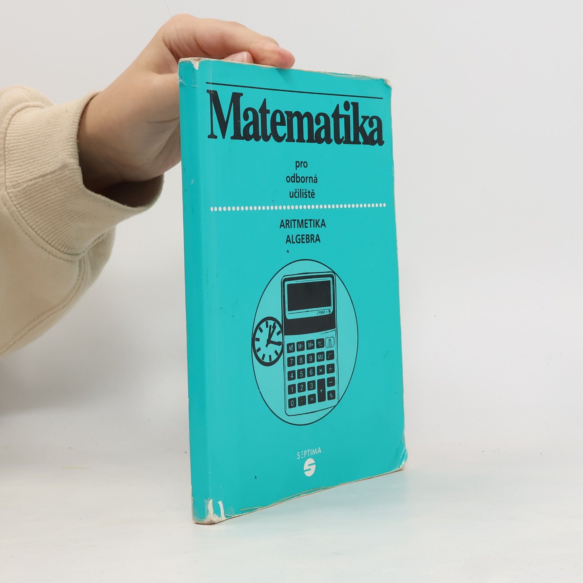 kolektiv Matematika pro odborná učiliště. Aritmetika, algebra