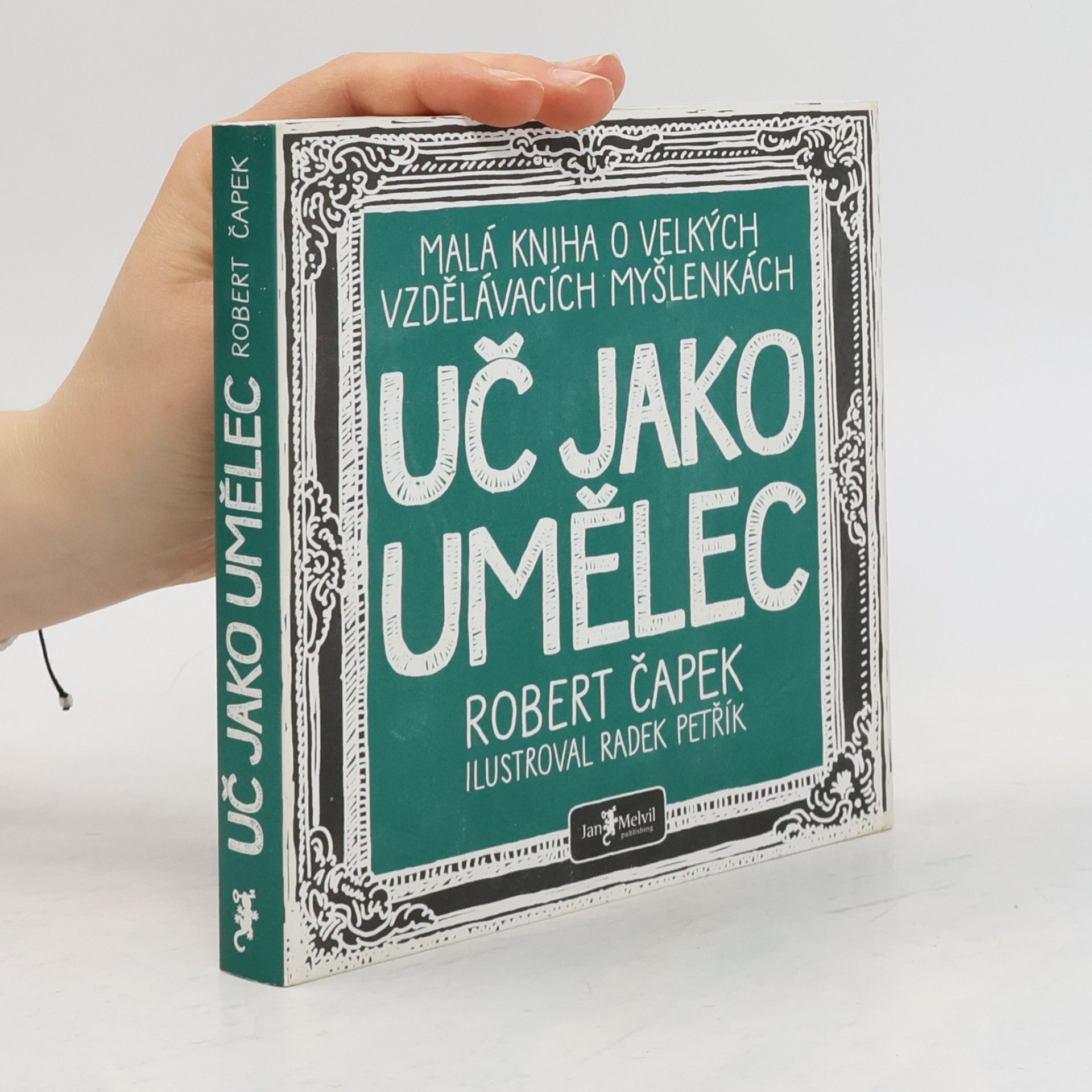 Radek Petřík Uč jako umělec. Malá kniha o velkých vzdělávacích myšlenkách