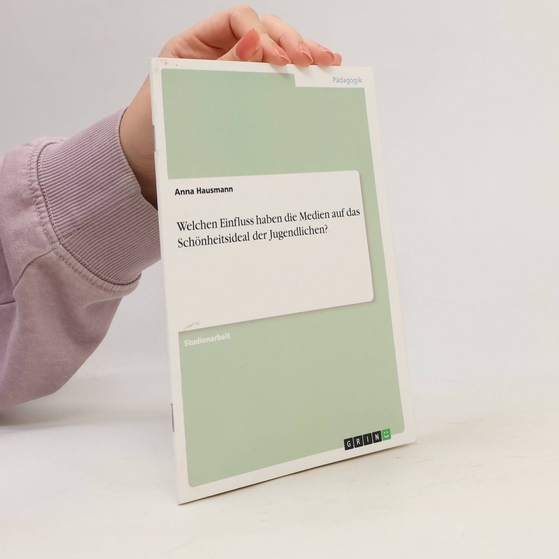Anna Hausmann Welchen Einfluss haben die Medien auf das Schönheitsideal der Jugendlichen?