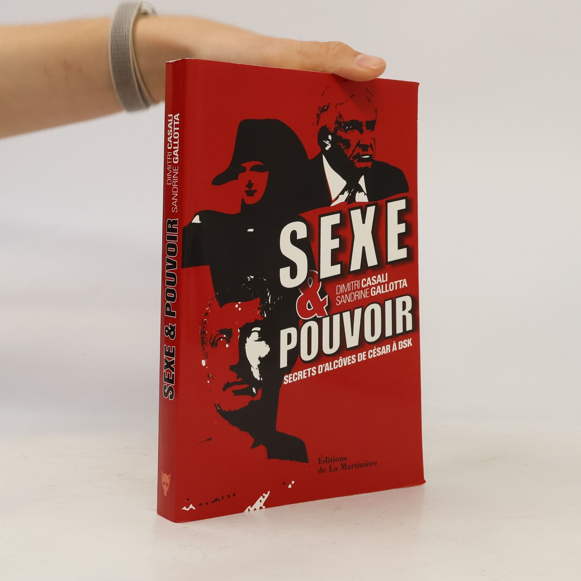 Sexe et pouvoir. Secrets d'alcôve, de César à DSK.