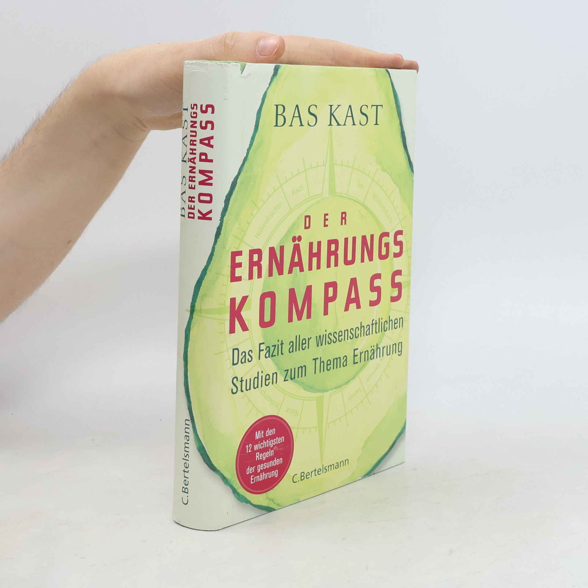 Der Ernährungskompass. Das Fazit aller wissenschaftlichen Studien zum Thema Ernährung