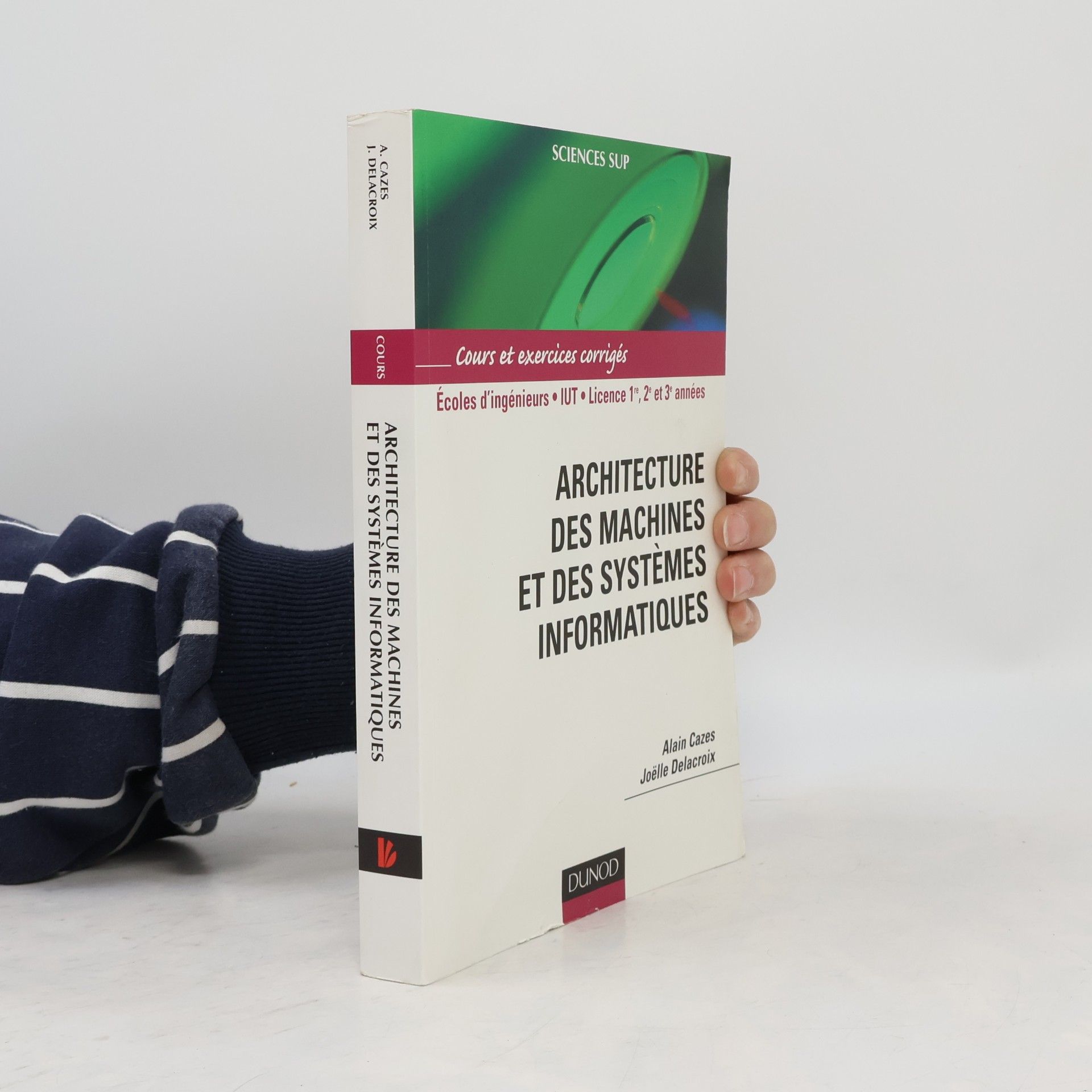 Alain Cazes Sciences Sup: Architecture des machines et des systèmes informatiques