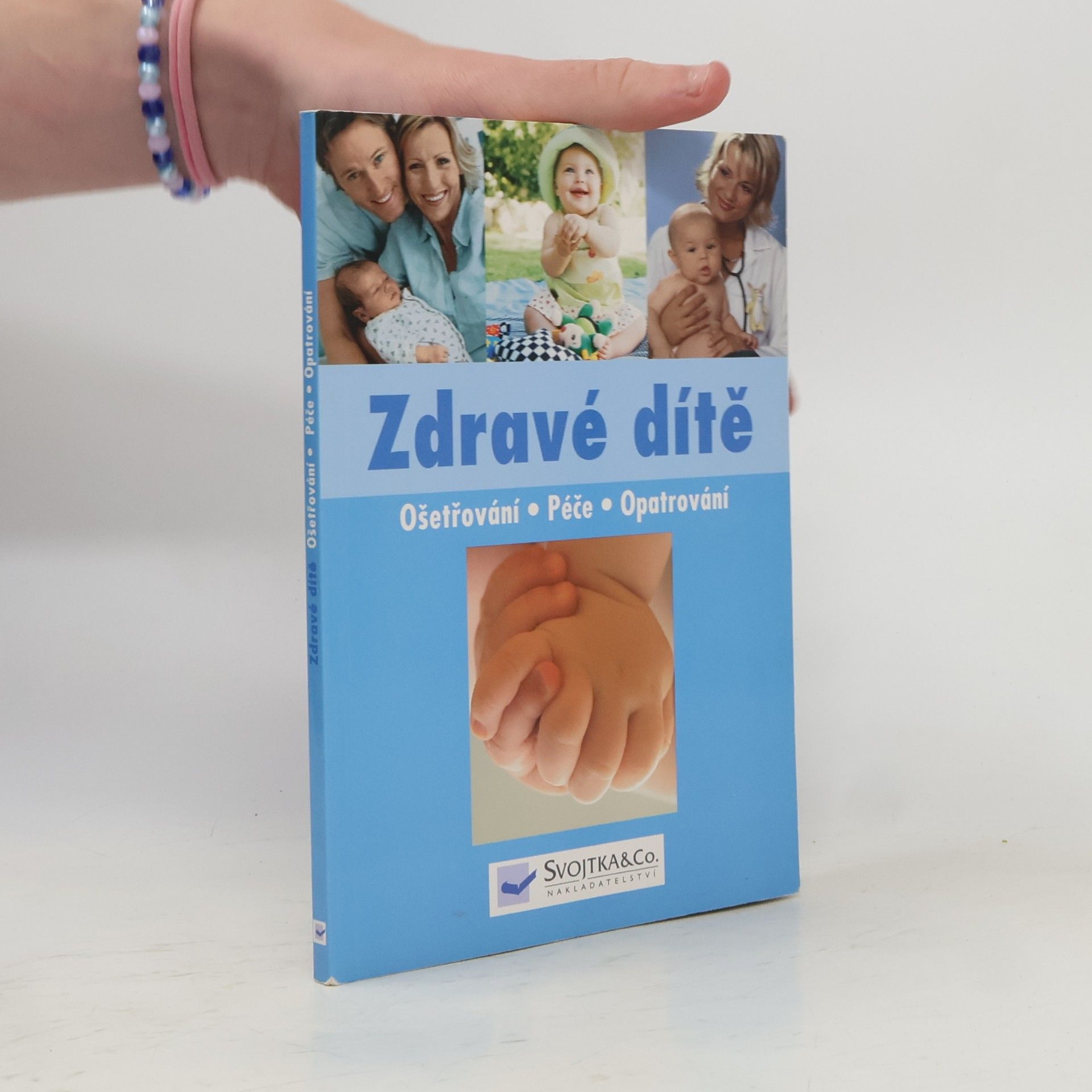 kolektiv Zdravé dítě : ošetřování, péče, opatrování