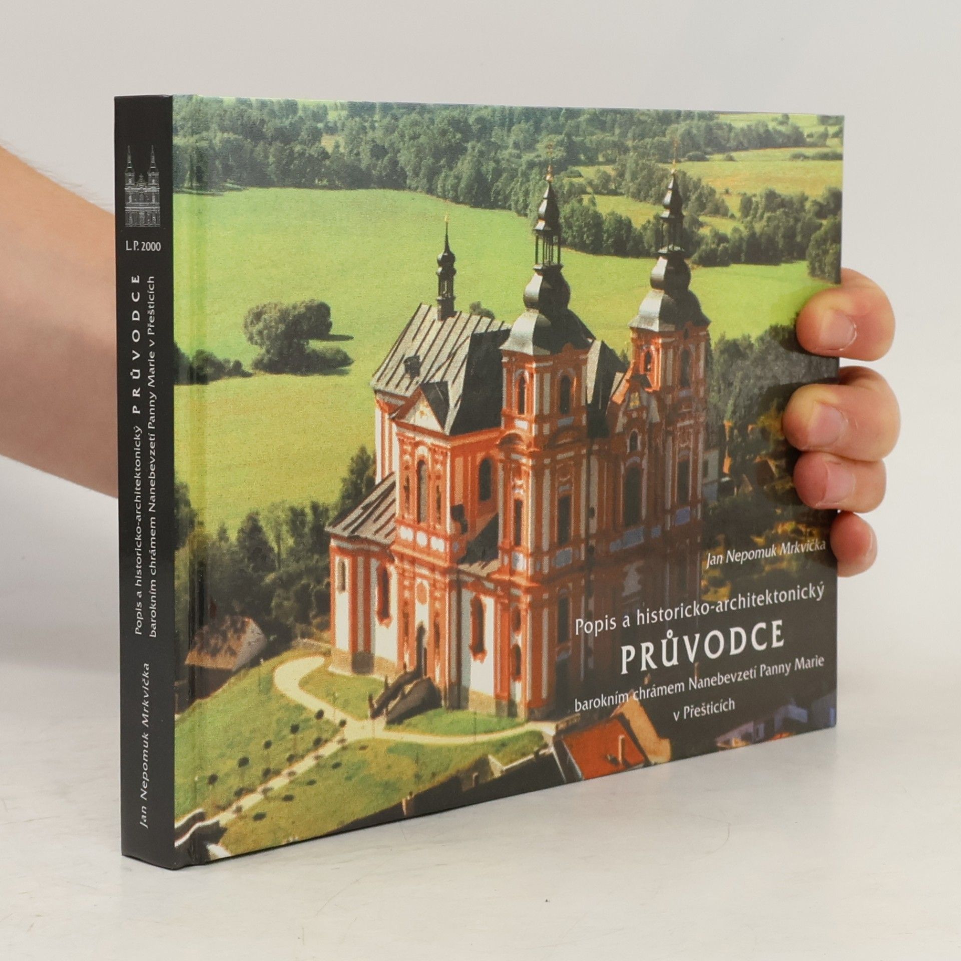 Jiří Běl Popis a historicko-architektonický průvodce barokním chrámem Nanebevzetí Panny Marie v Přešticích