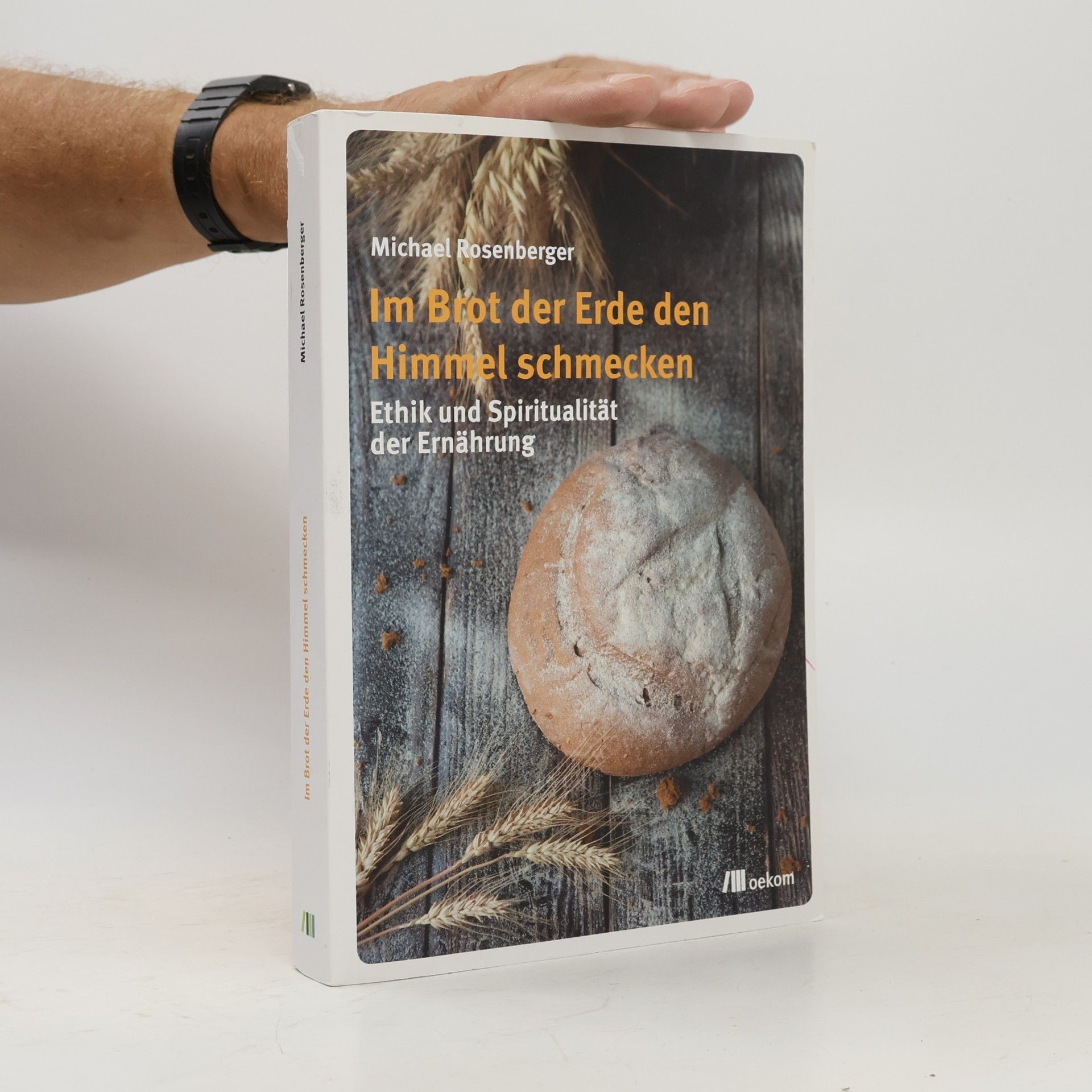 Michael Rosenberger Im Brot der Erde den Himmel schmecken