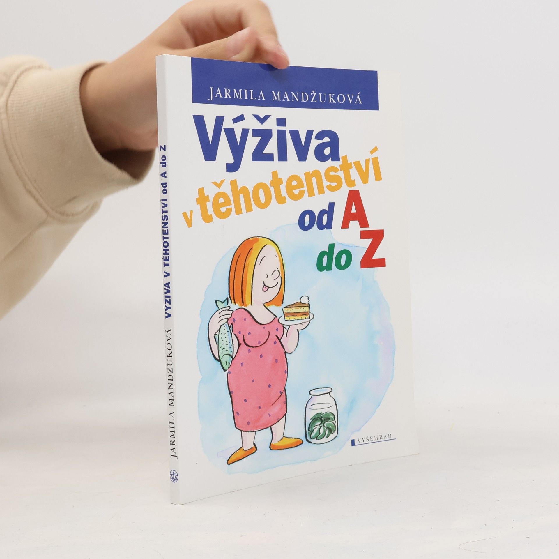 Jarmila Mandžuková Výživa v těhotenství od A do Z