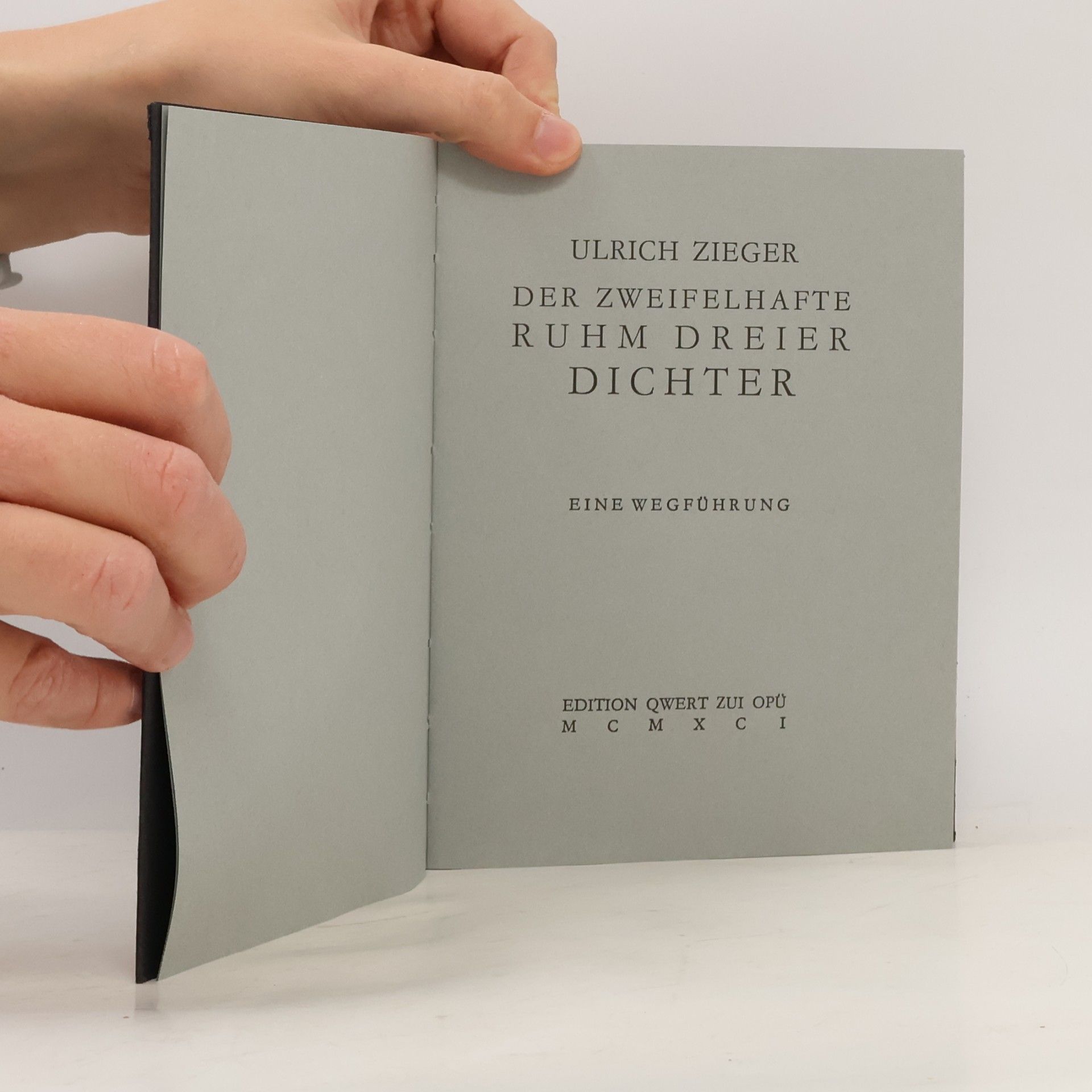 Ulrich Zieger edition qwert zui opü: Der zweifelhafte Ruhm dreier Dichter: Eine Wegführung. Numer. Ausg.
