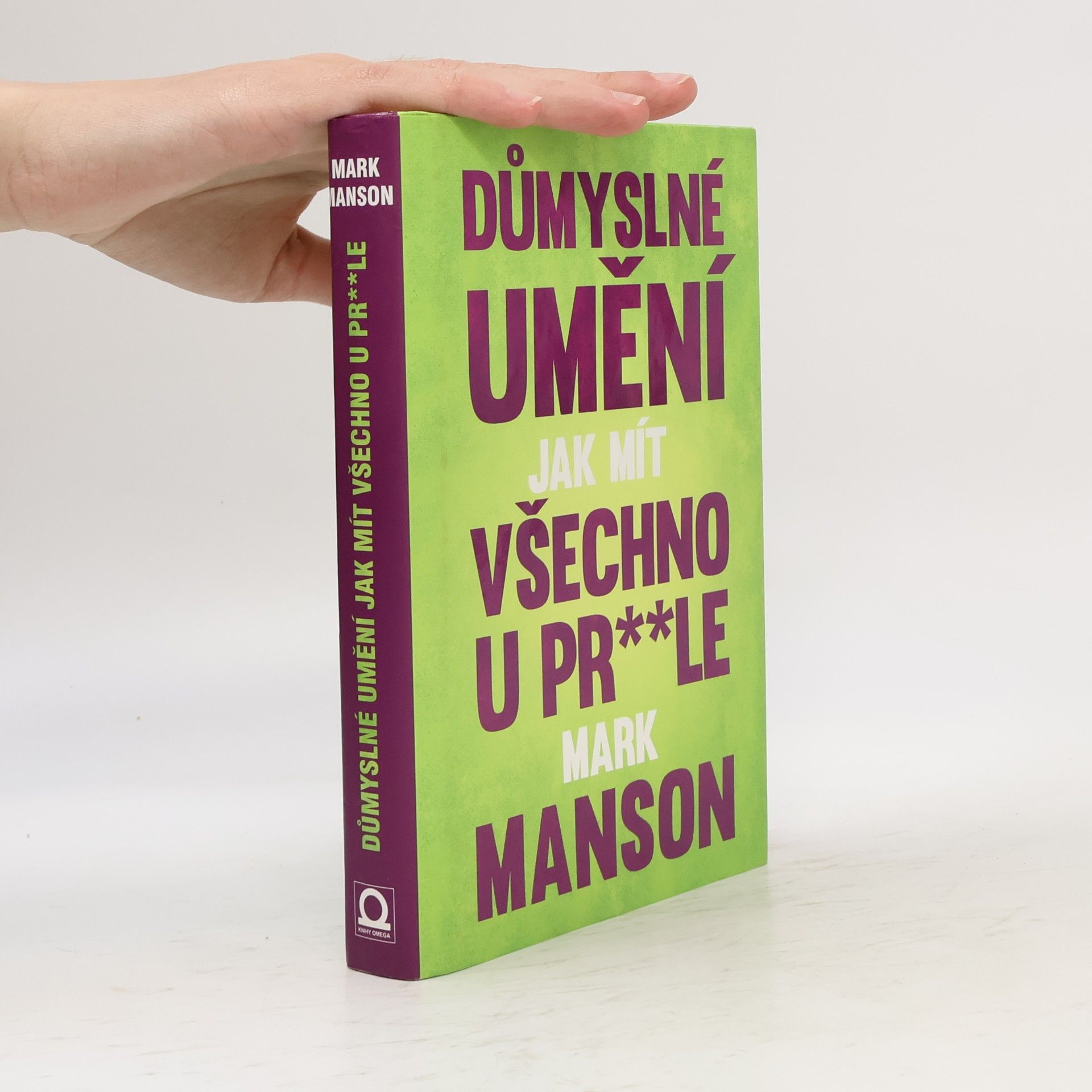 Mark Manson Důmyslné umění, jak mít všechno u pr**le