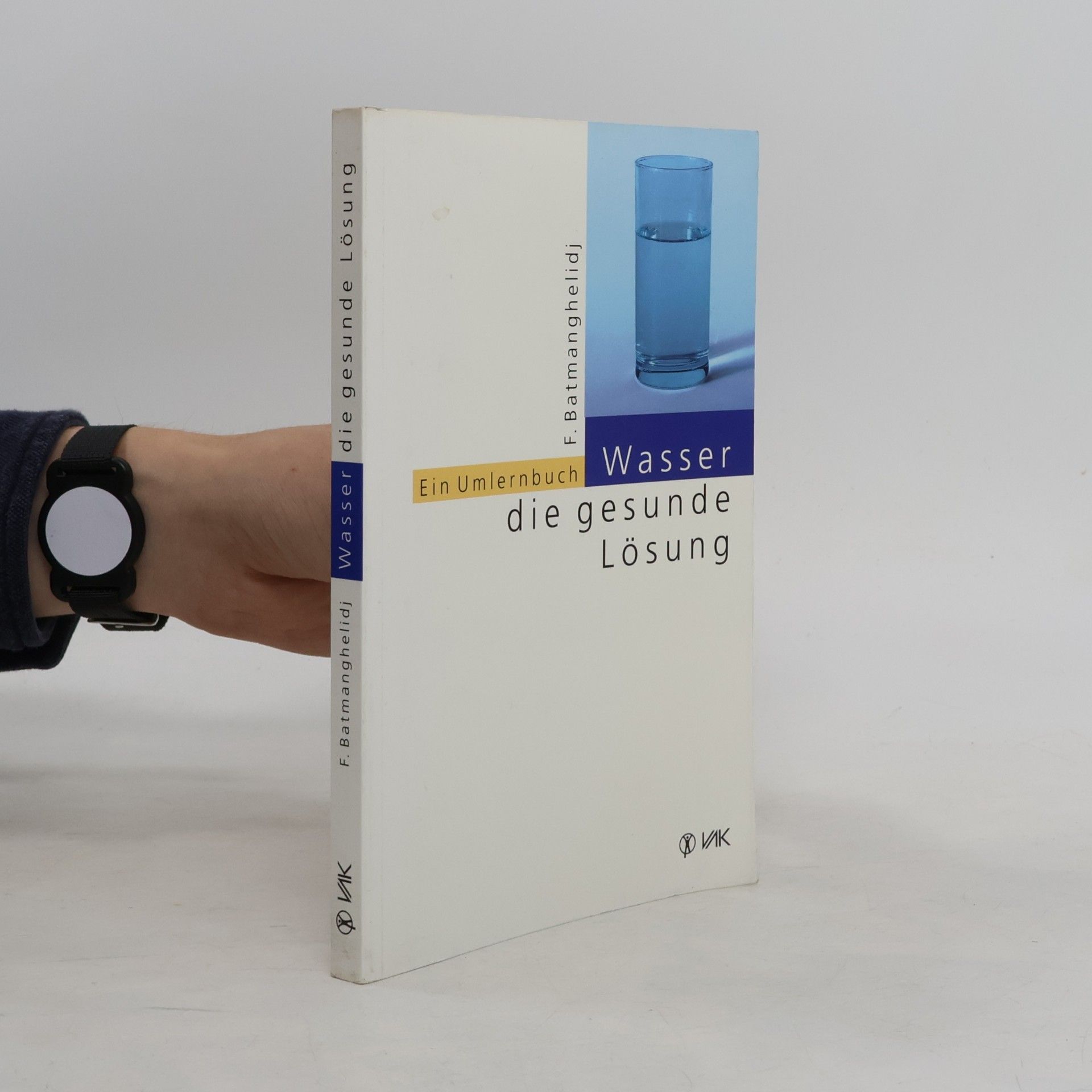 F. Batmanghelidj Wasser - die gesunde Losung