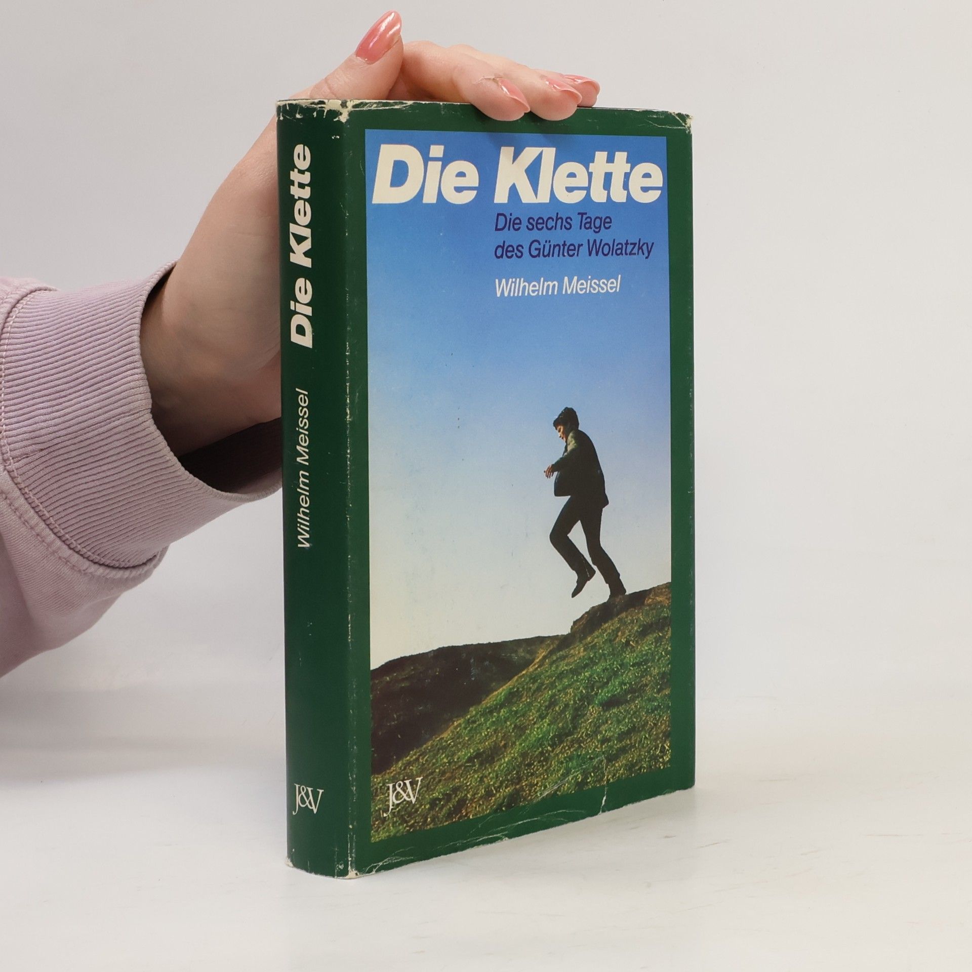 Wilhelm Meissel Die Klette : die sechs Tage des Günter Wolatzky
