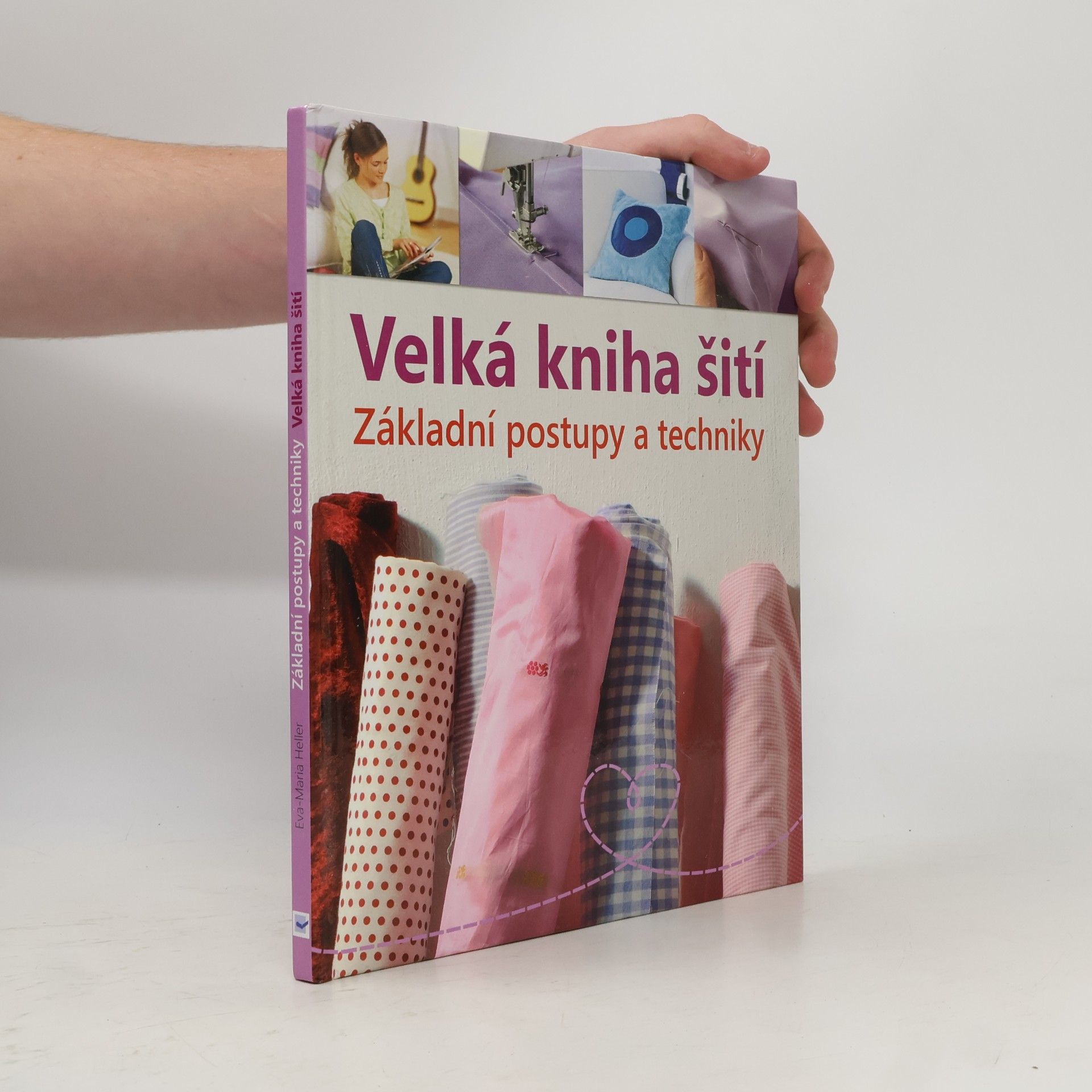 Eva Maria Heller Velká kniha šití : základní postupy a techniky
