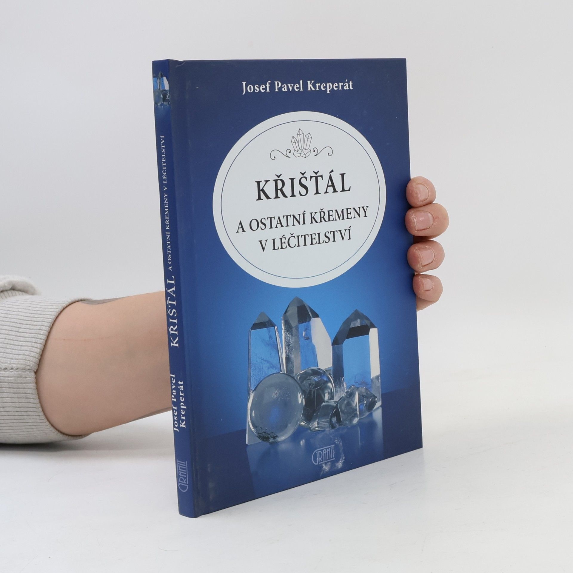 Josef Pavel Kreperát Křišťál a ostatní křemeny v léčitelství