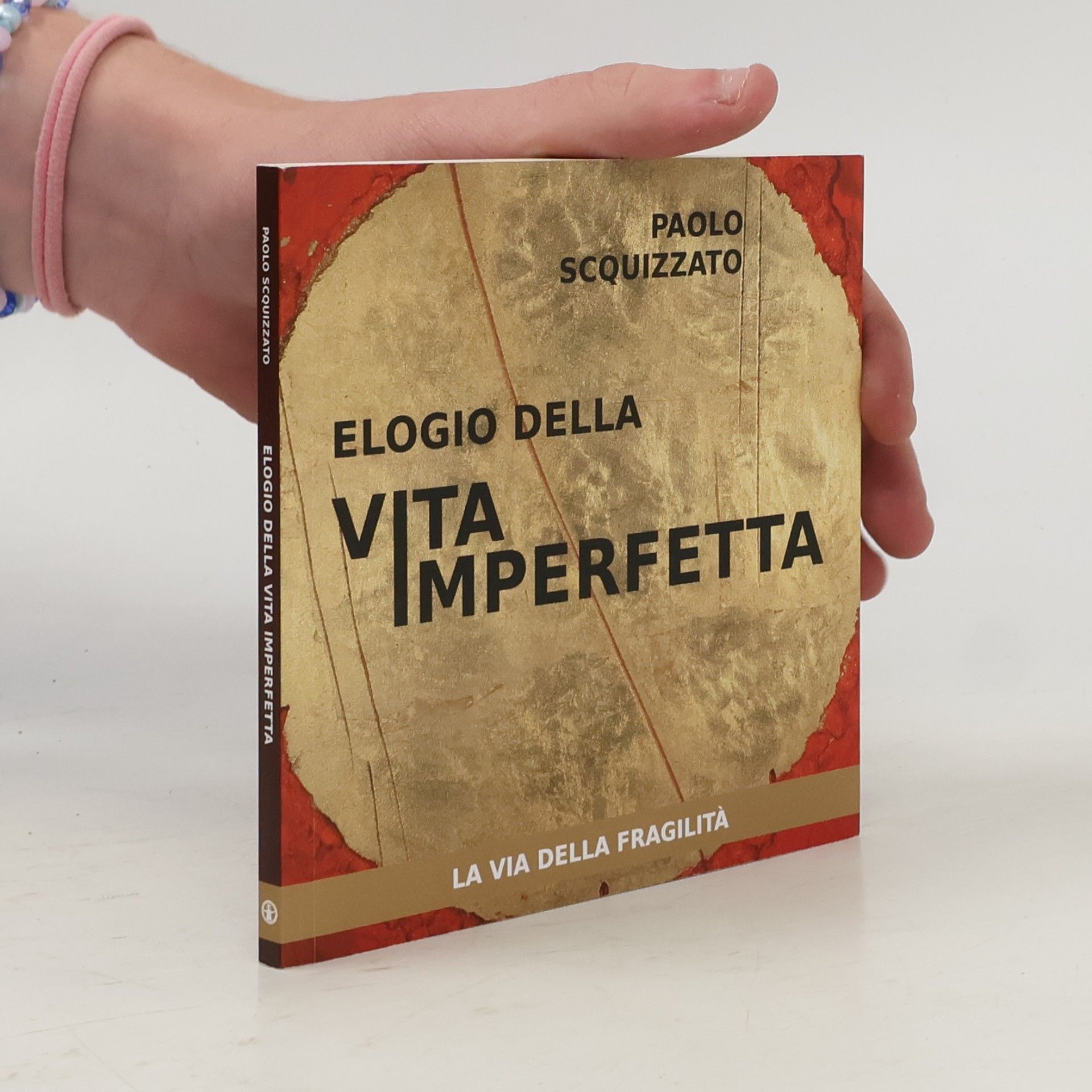 Paolo Squizzato Elogio della vita imperfetta. La via della fragilità