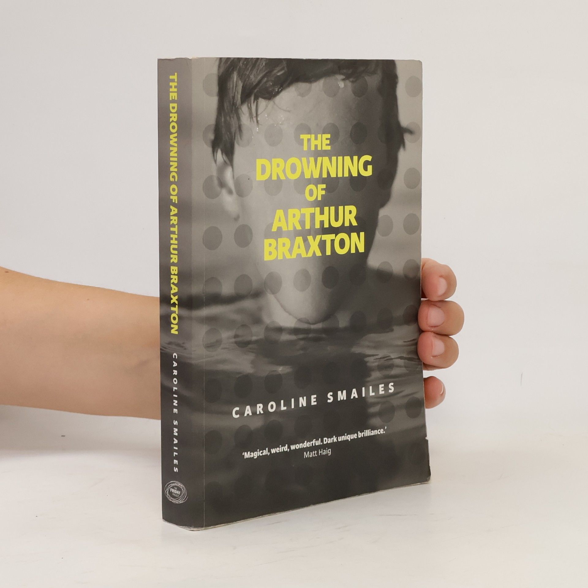 Caroline Smailes The Drowning of Arthur Braxton