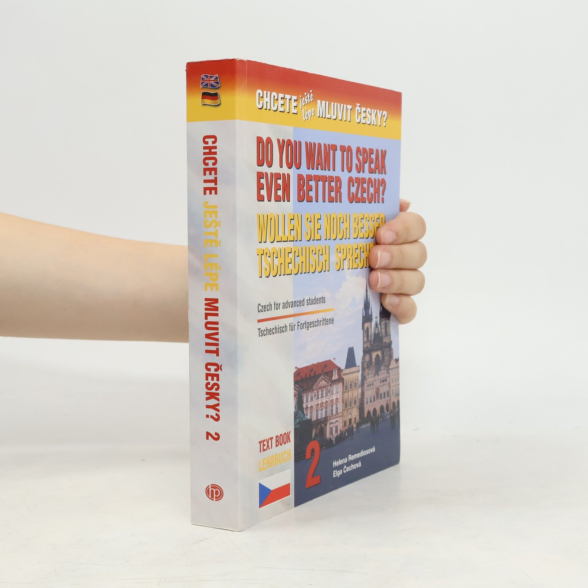Do you want to speak even better Czech? : Czech for advanced students : text book = Wollen Sie noch besser Tschechisch sprechen? : Tschechisch für Fortgeschrittene : Lehrbuch