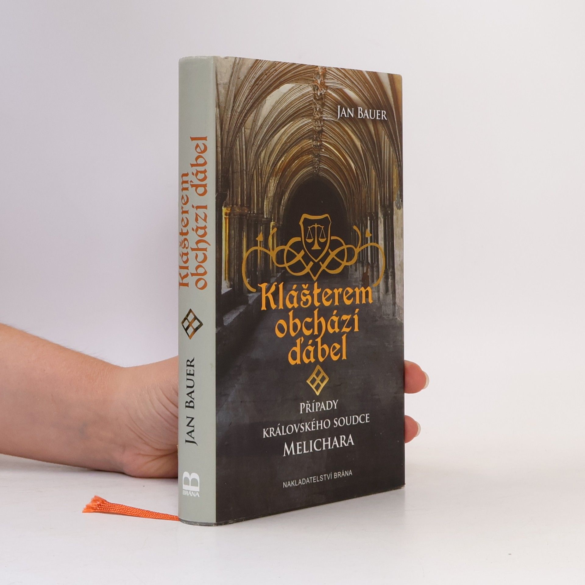 Jan Bauer Klášterem obchází ďábel. Případy královského soudce Melichara