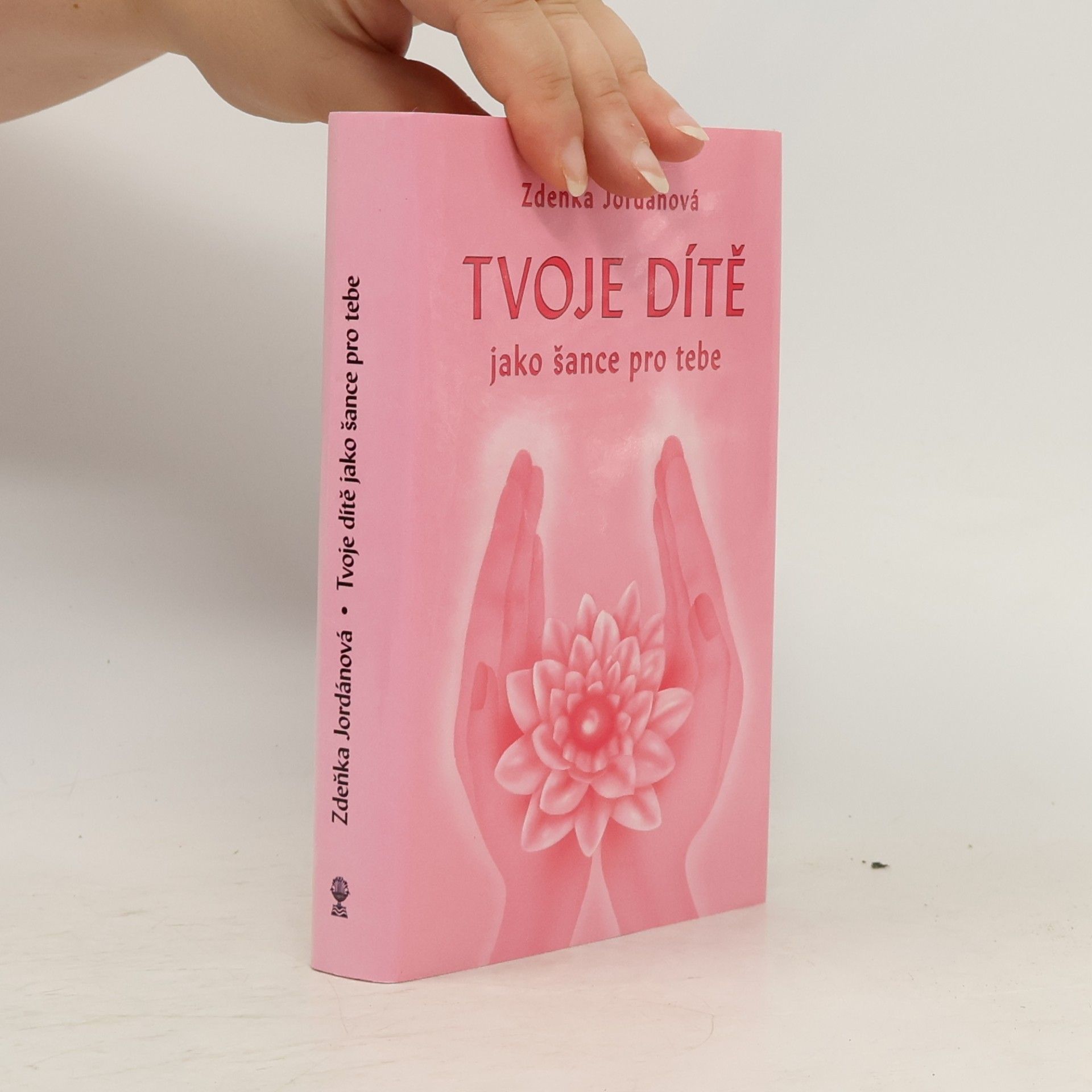 Jordánová Zdeňka Tvoje dítě jako šance pro tebe