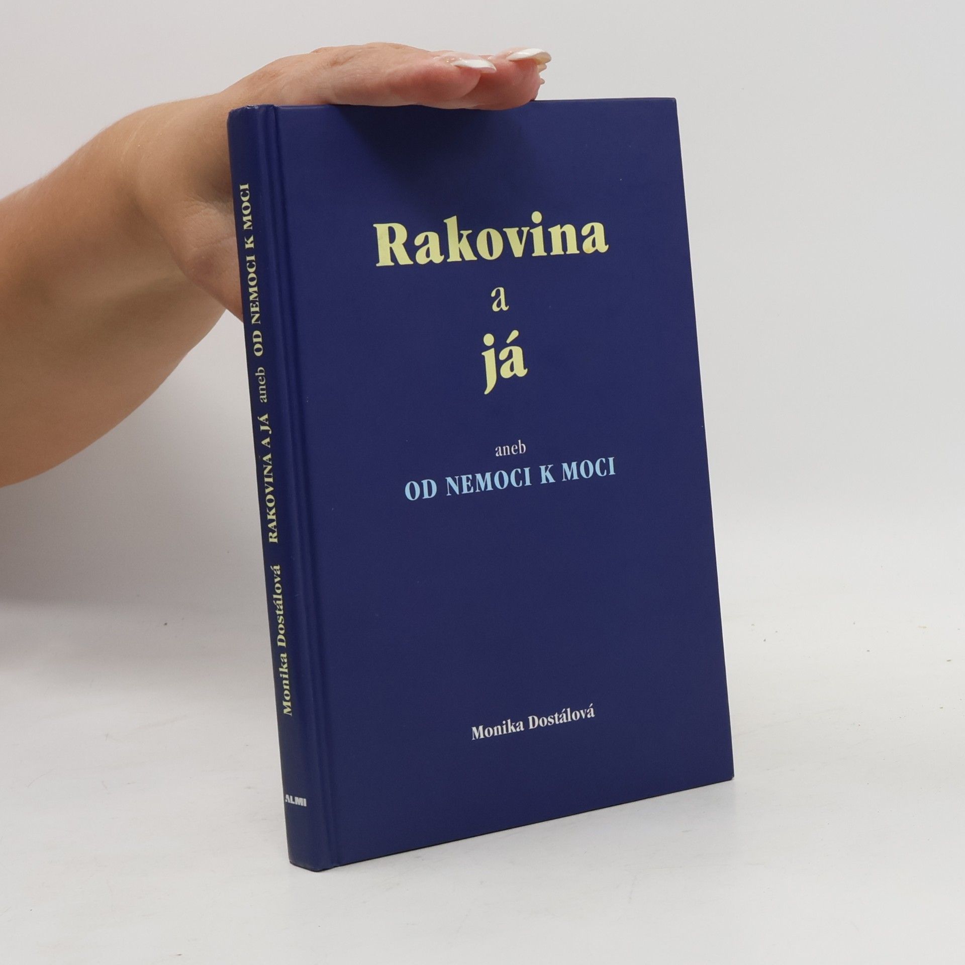Monika Dostálová Rakovina a já aneb od nemoci k moci