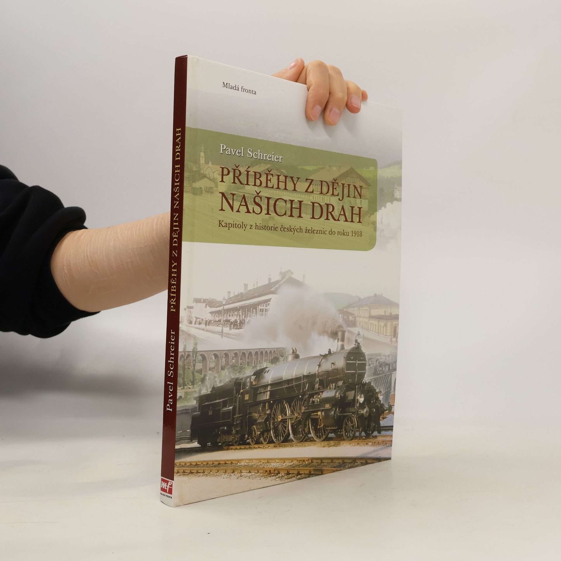 Pavel Schreier Příběhy z dějin našich drah: Kapitoly z historie českých železnic do roku 1918