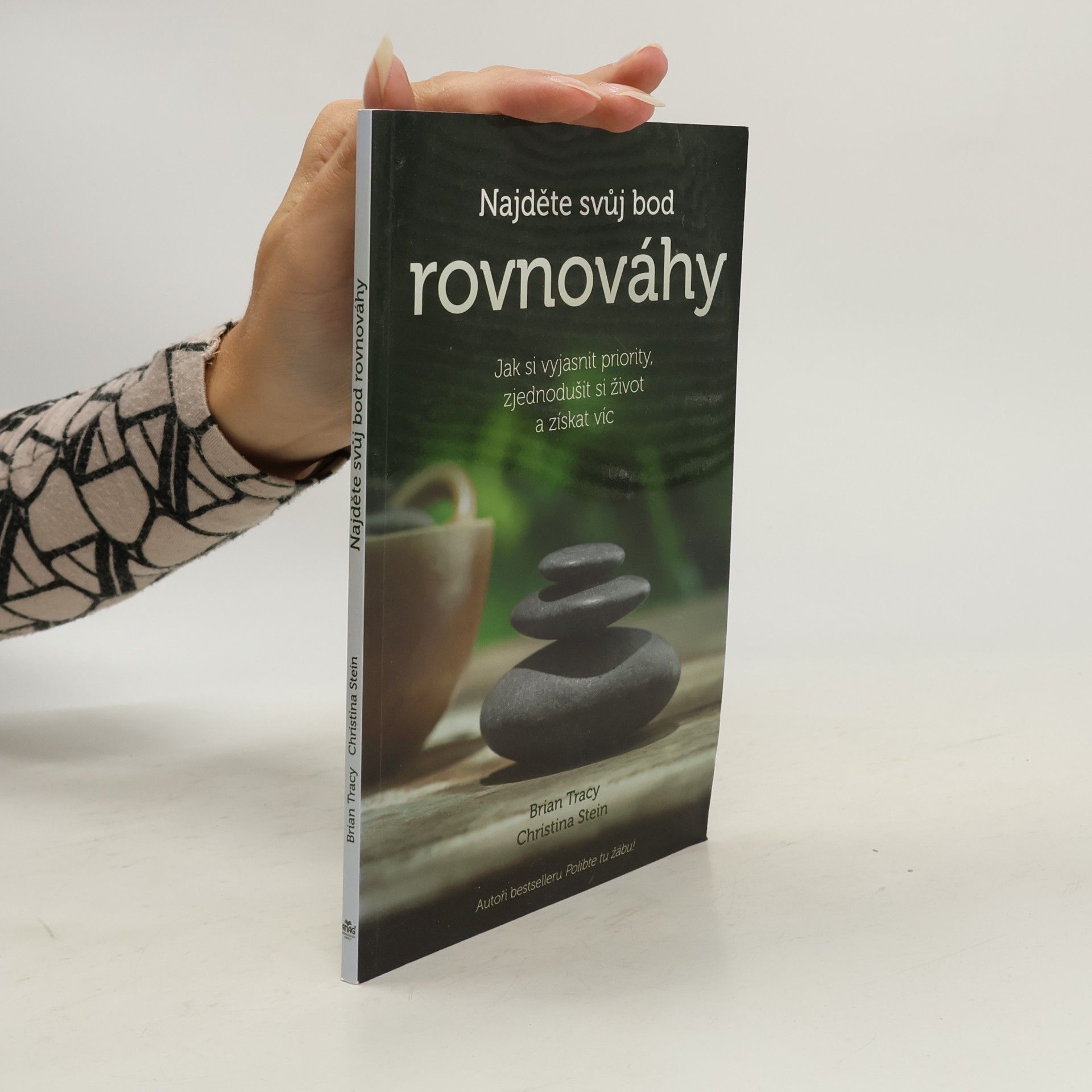 Christina Tracy Stein Najděte svůj bod rovnováhy. Jak si vyjasnit priority, zjednodušit si život a získat víc