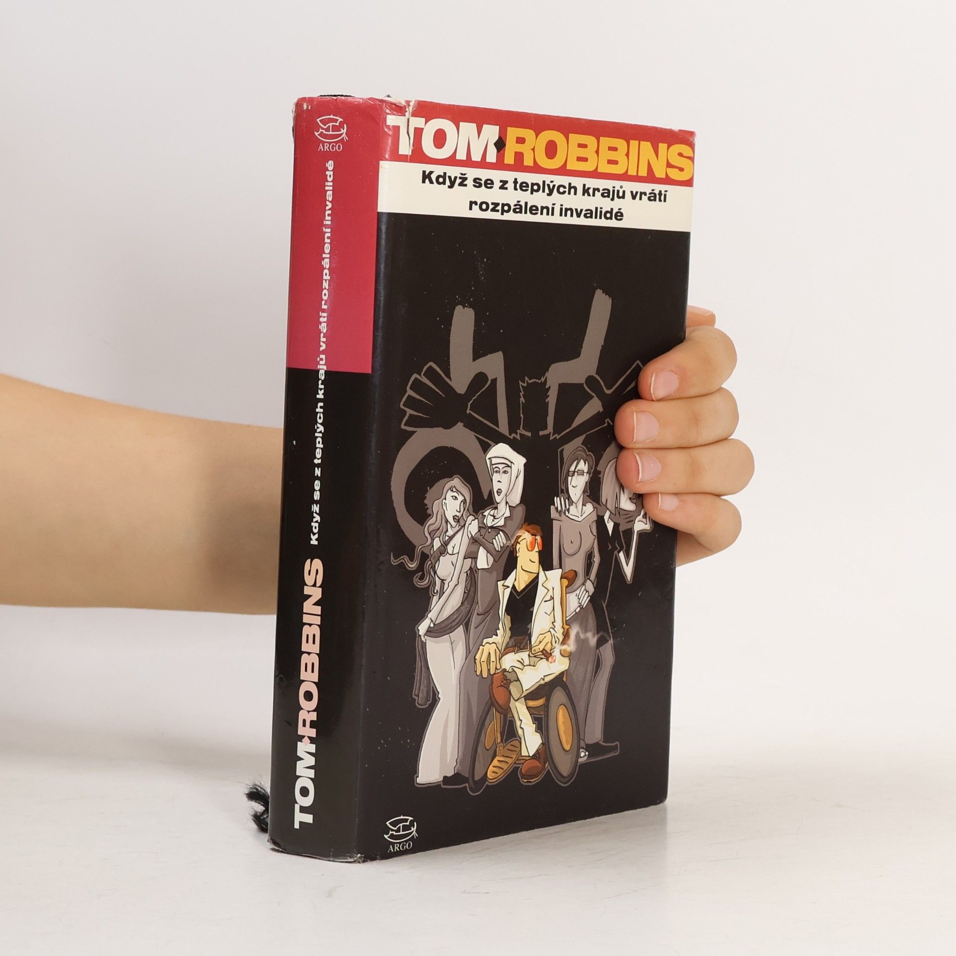 Tom Robbins Když se z teplých krajů vrátí rozpálení invalidé